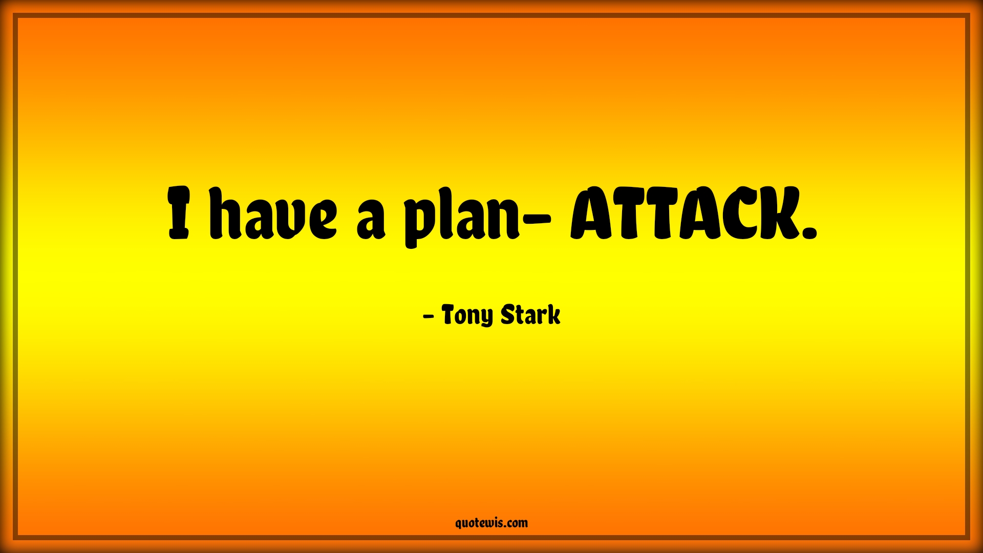 I have a plan- ATTACK. - Tony Stark Quotes |  Avengers Quotes,