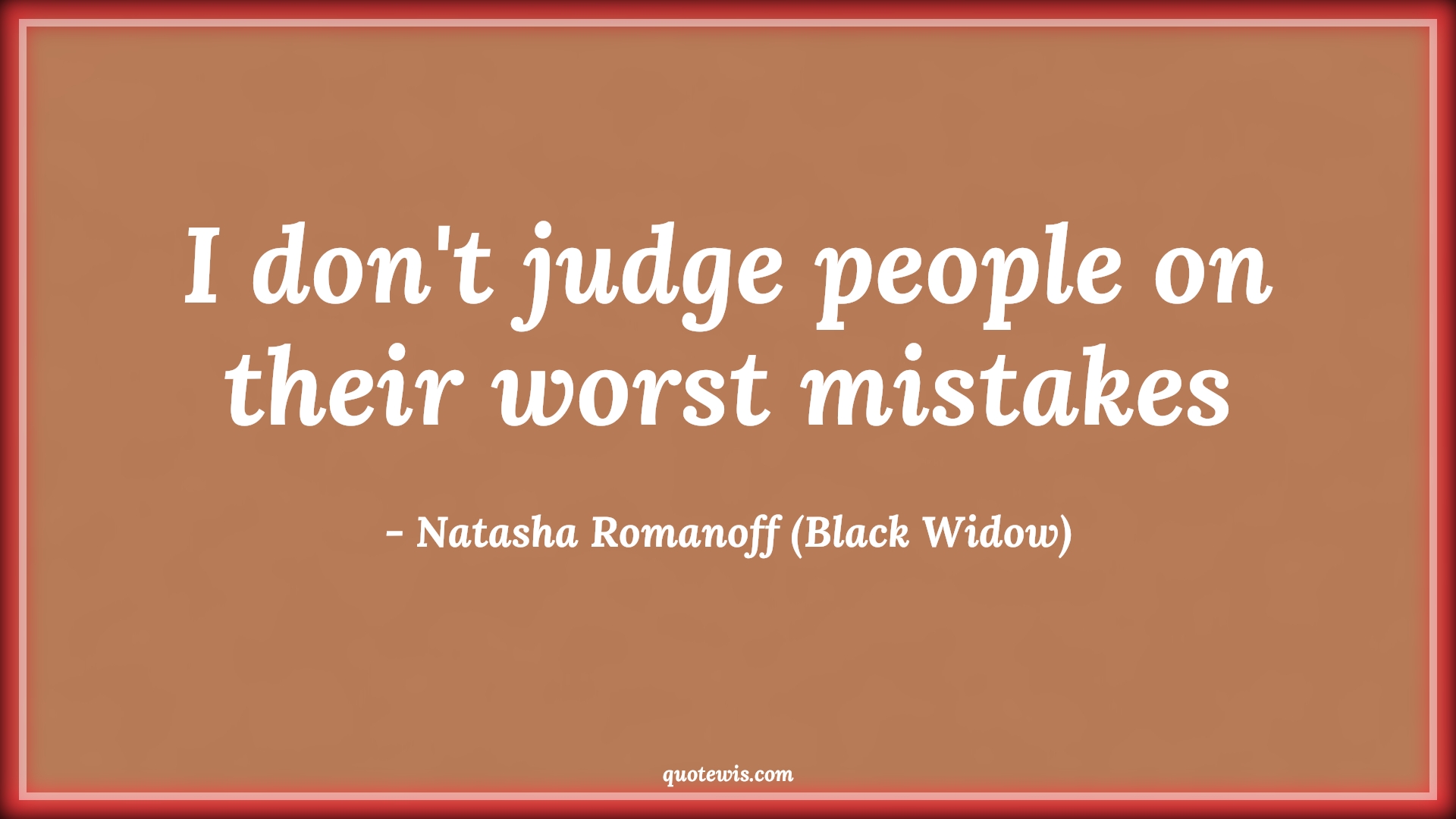 I don't judge people on their worst mistakes - Natasha Romanoff (Black Widow) Quotes |  Avengers Quotes, Mistake Quotes, Judge Quotes,
