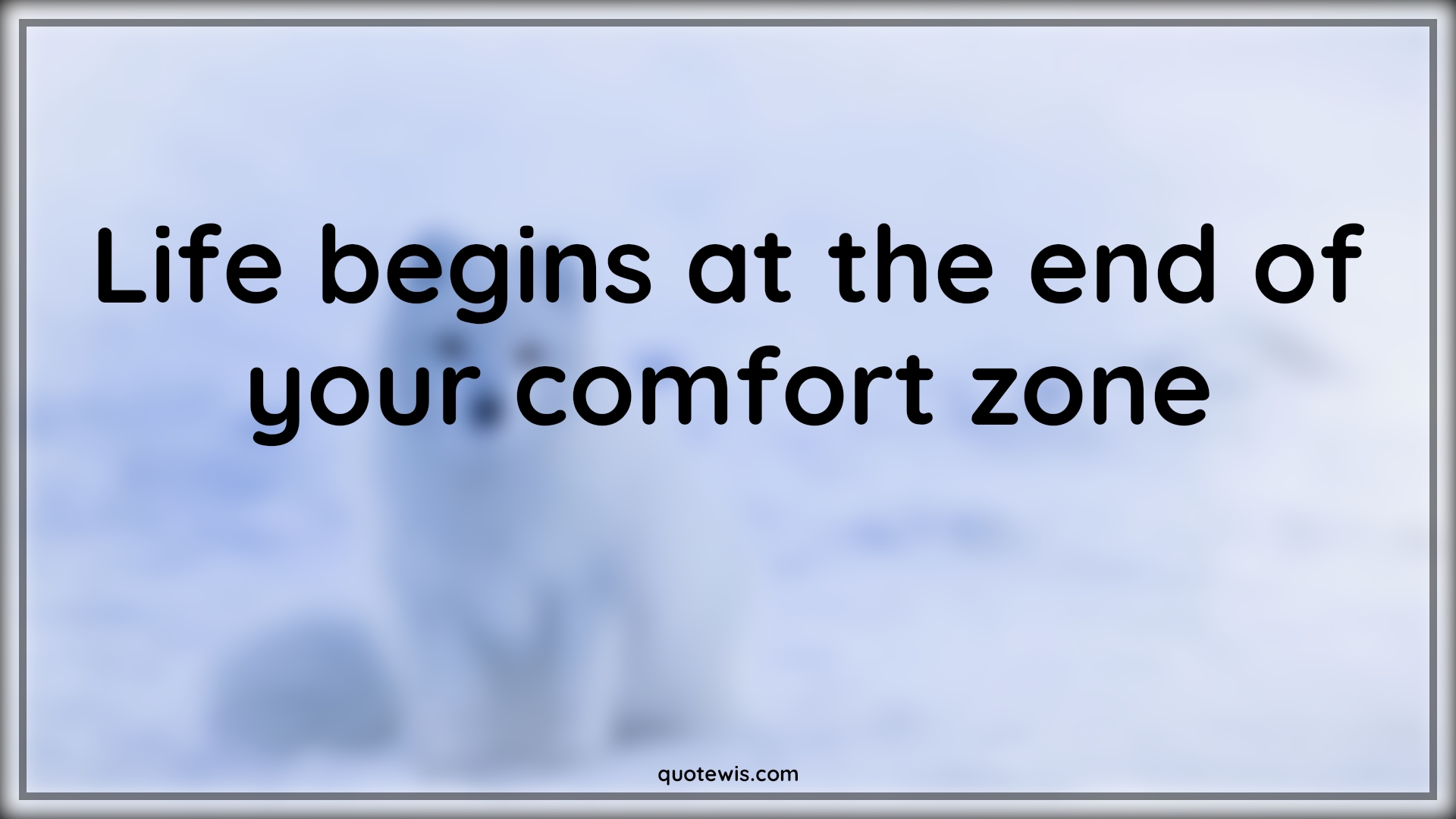 Life begins at the end of your comfort zone - Anonymous Quotes |  Comfort zone Quotes, Life Quotes, Short life Quotes,