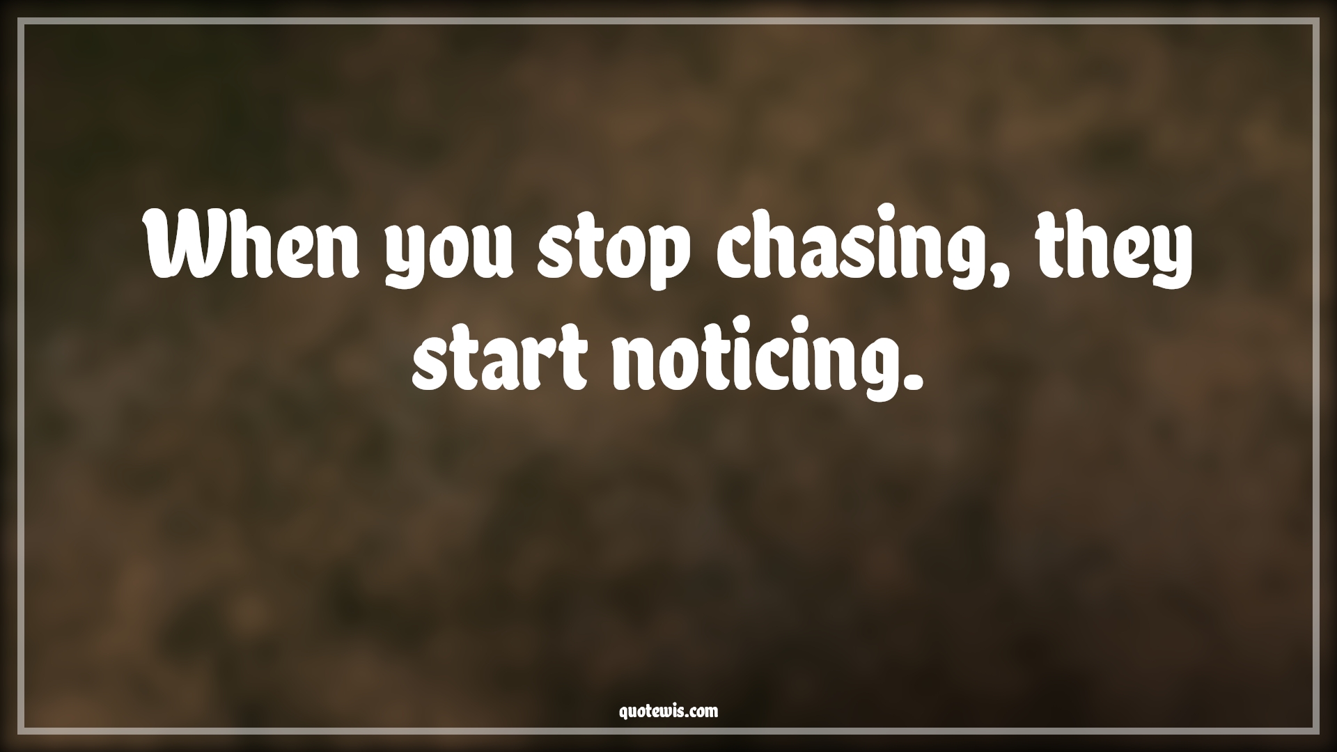 When you stop chasing, they start noticing. - Anonymous Quotes |  Stop Quotes, Stop giving attention Quotes, Be-yourself Quotes, Short Quotes,