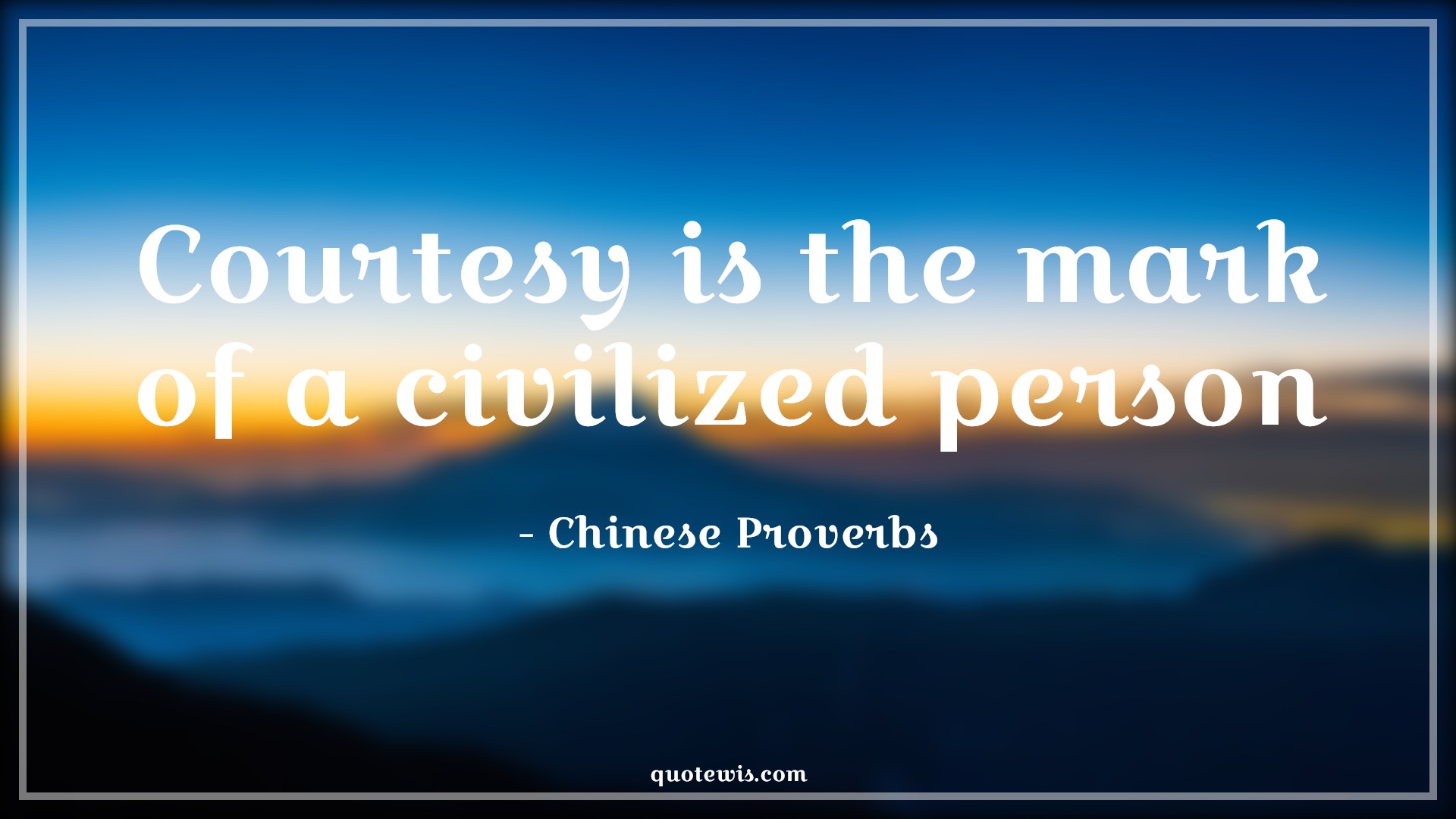 Courtesy is the mark of a civilized person - Chinese Proverbs Quotes | 