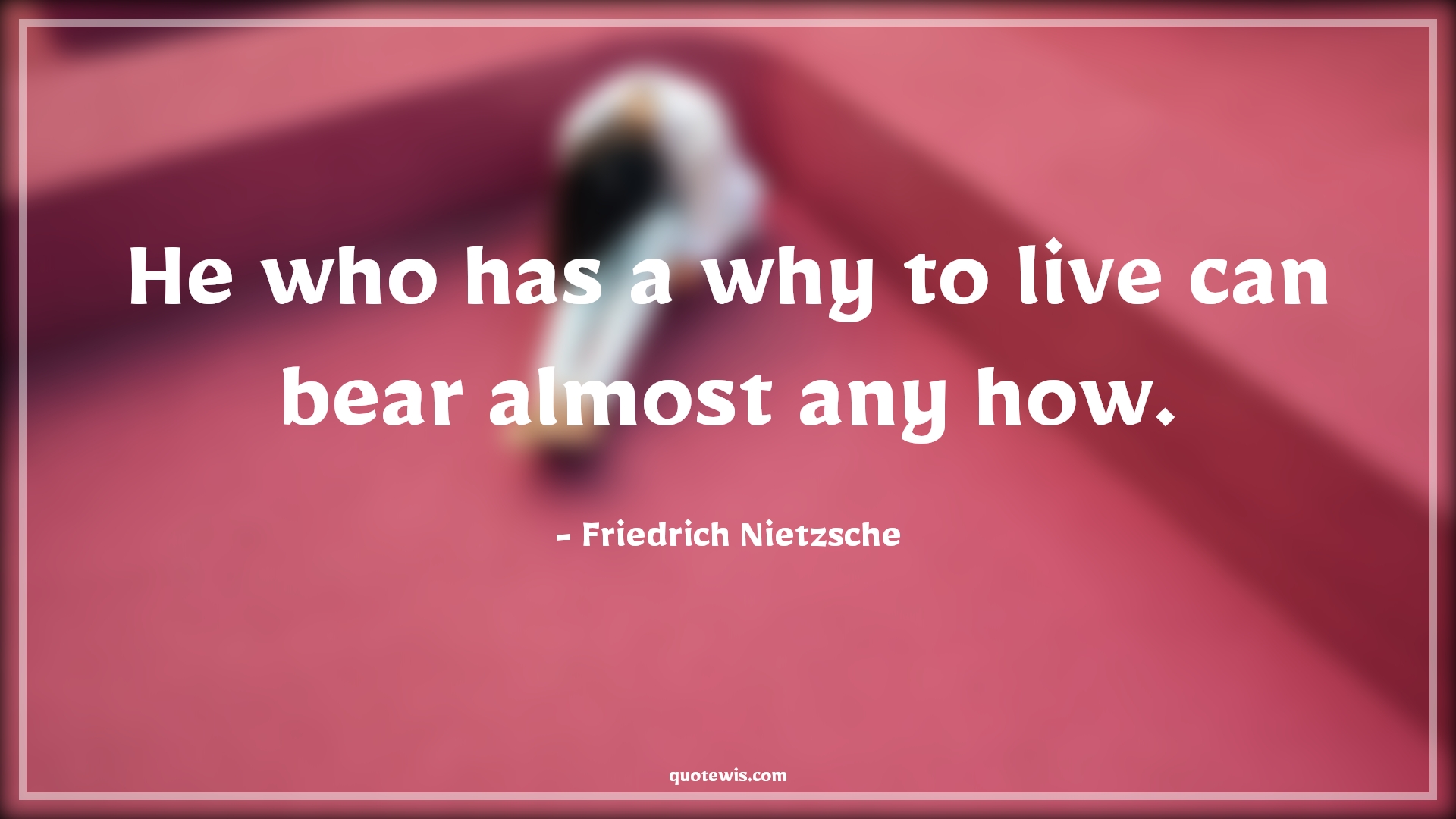 He who has a why to live can bear almost any how. - Friedrich Nietzsche Quotes |  Goal Quotes, Life Quotes, Short Quotes, Short life Quotes, Life goal Quotes, Target Quotes, Desire Quotes, Purpose Quotes, Objective Quotes, Short goal Quotes, Short purpose Quotes, Short objective Quotes, Dream Quotes, Short dream Quotes,