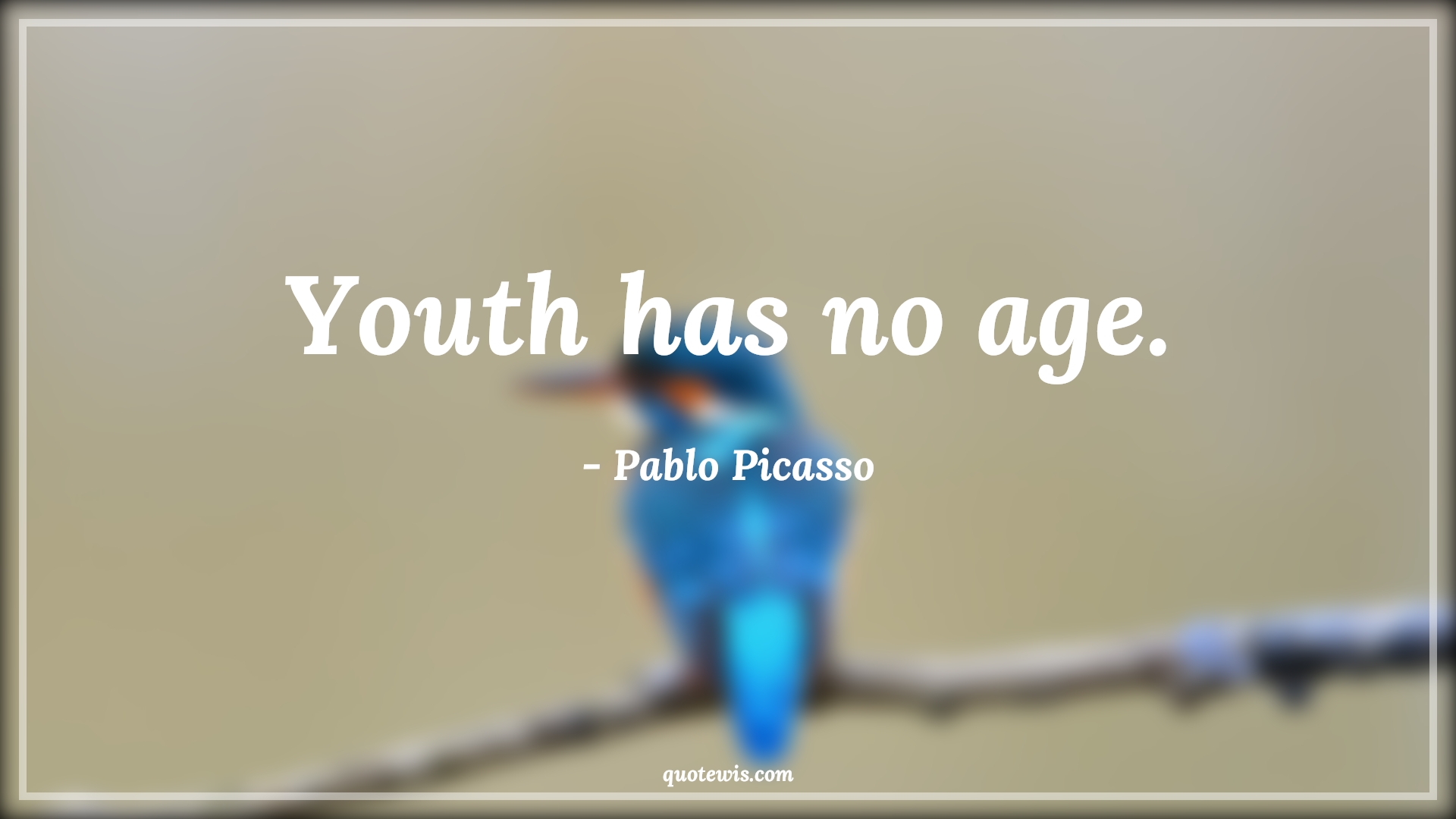 Youth has no age. - Pablo Picasso Quotes |  Age Quotes,
