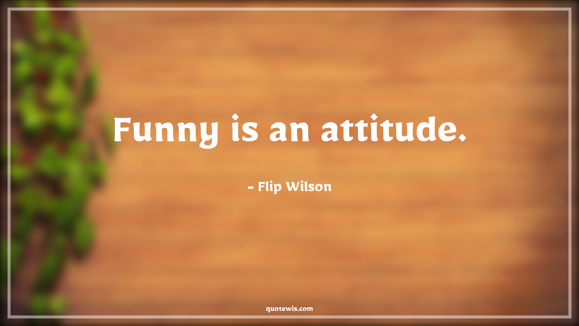 Funny is an attitude. - Flip Wilson Quotes | 