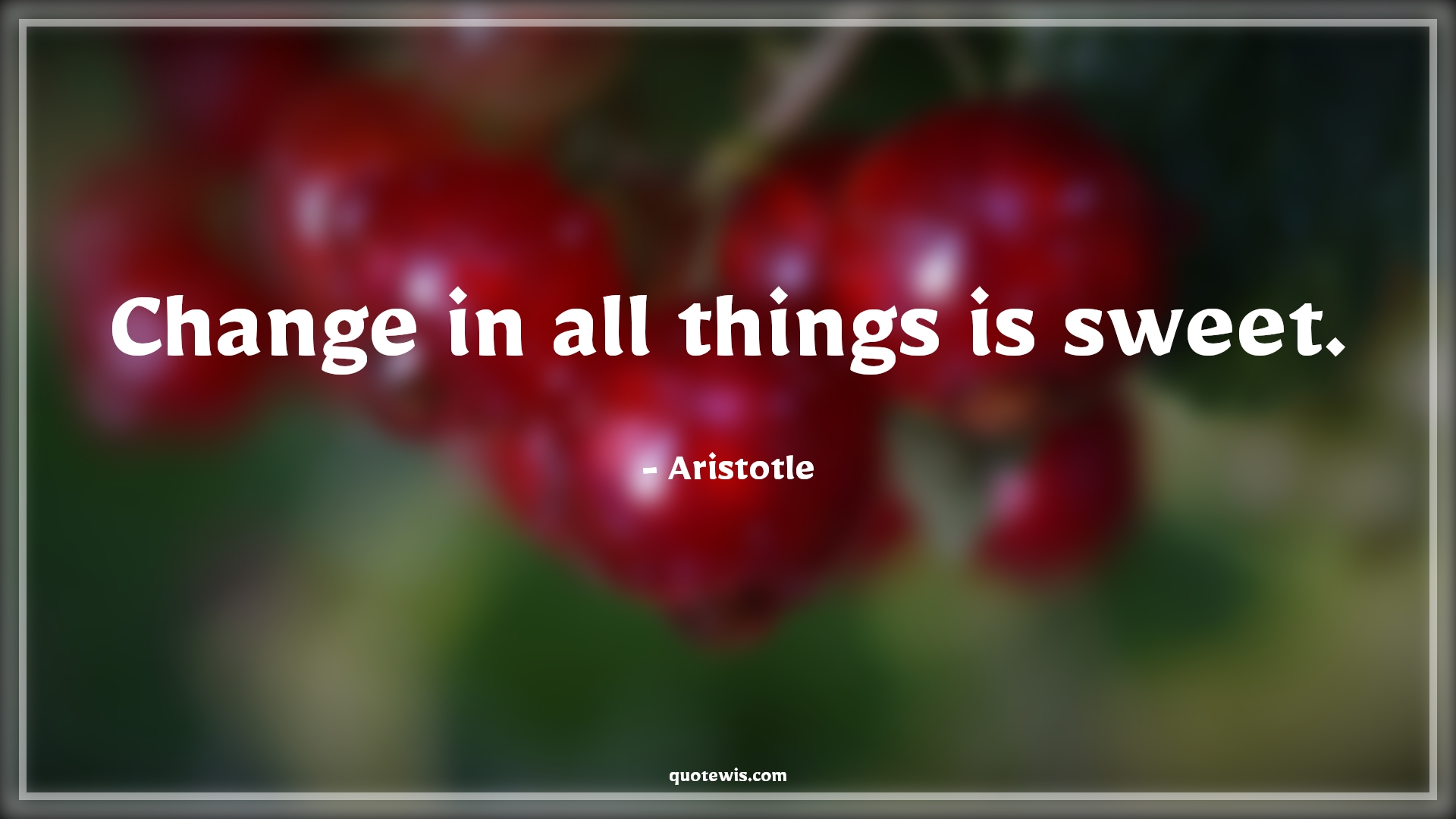 Change in all things is sweet. - Aristotle Quotes |  Change Quotes,