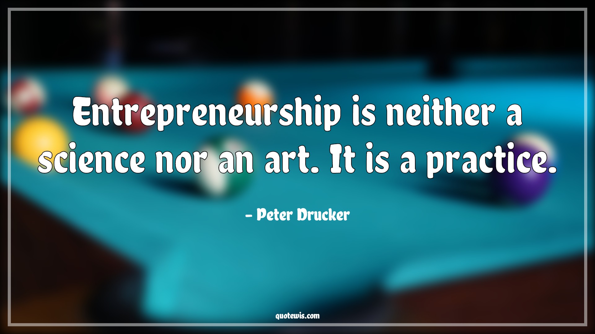 Entrepreneurship is neither a science nor an art. It is a practice. - Peter Drucker Quotes |  Entrepreneurship Quotes, Startup Quotes, Short startup Quotes, Business Quotes, Short business Quotes,