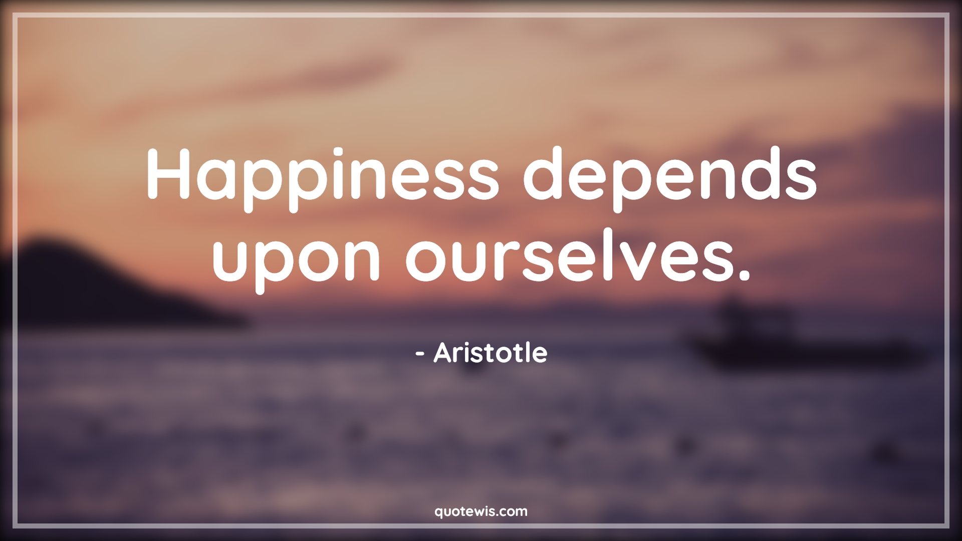 Happiness depends upon ourselves. - Aristotle Quotes |  Happiness Quotes, Life Quotes, Self-discovery Quotes, Self-determination Quotes, Philosophy Quotes,