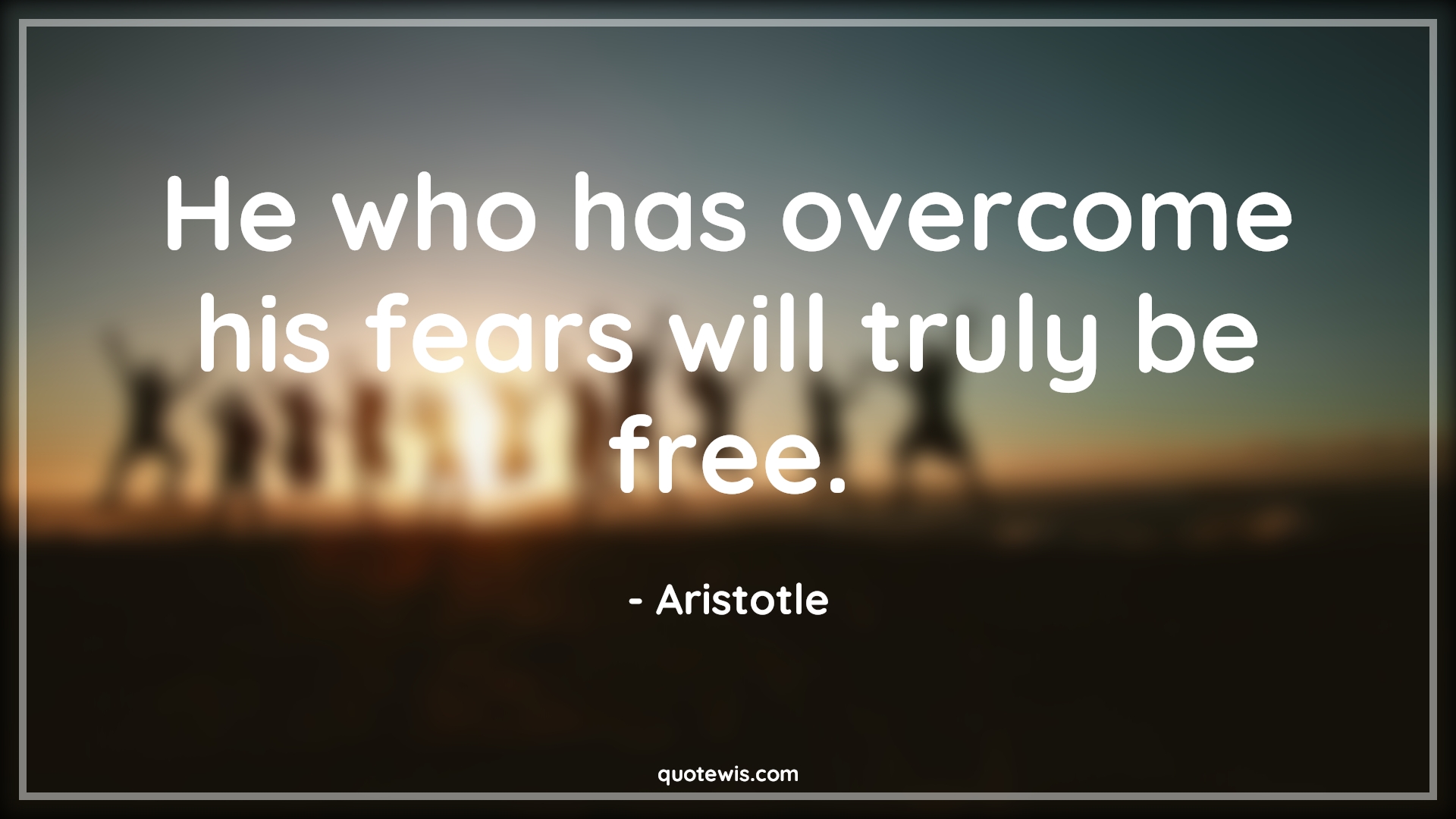 He who has overcome his fears will truly be free. - Aristotle Quotes |  Fear Quotes, Freedom Quotes, Philosophy Quotes, Life Quotes,