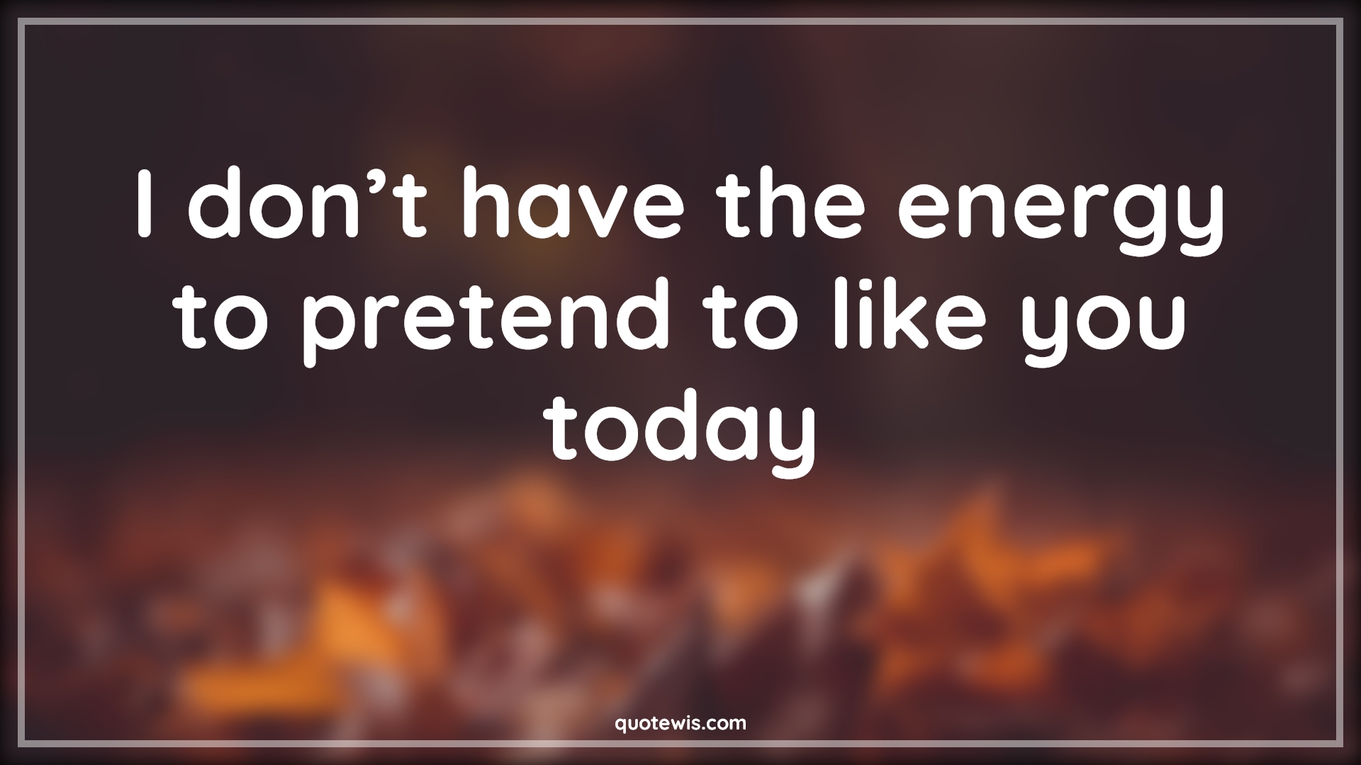 I don’t have the energy to pretend to like you today - Anonymous Quotes |  Energy Quotes, Pretend Quotes, Like Quotes, Hate Quotes, Today Quotes, Sarcastic Quotes, Sarcastic love Quotes,