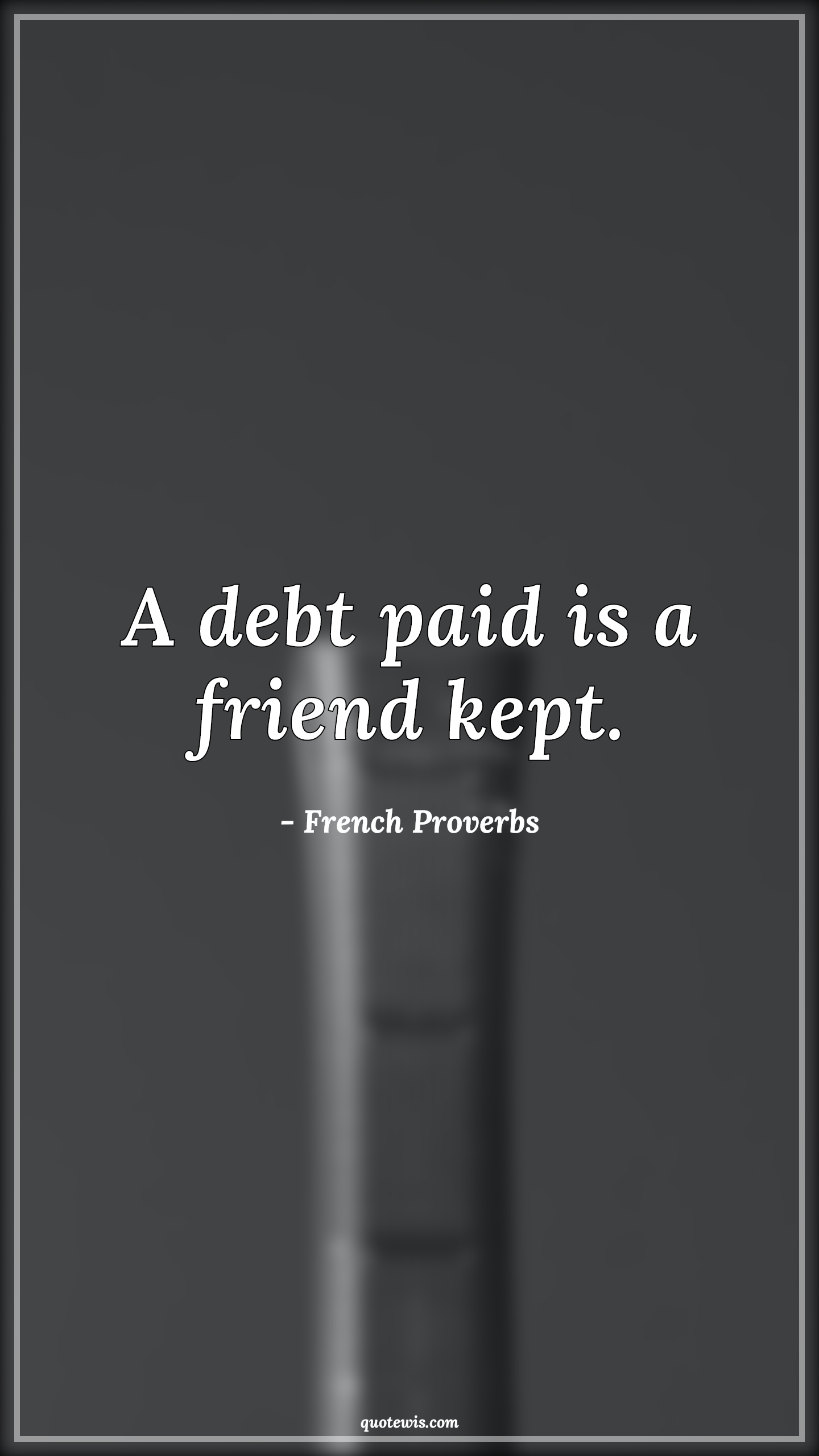 A debt paid is a friend kept. - French Proverbs Quotes | 