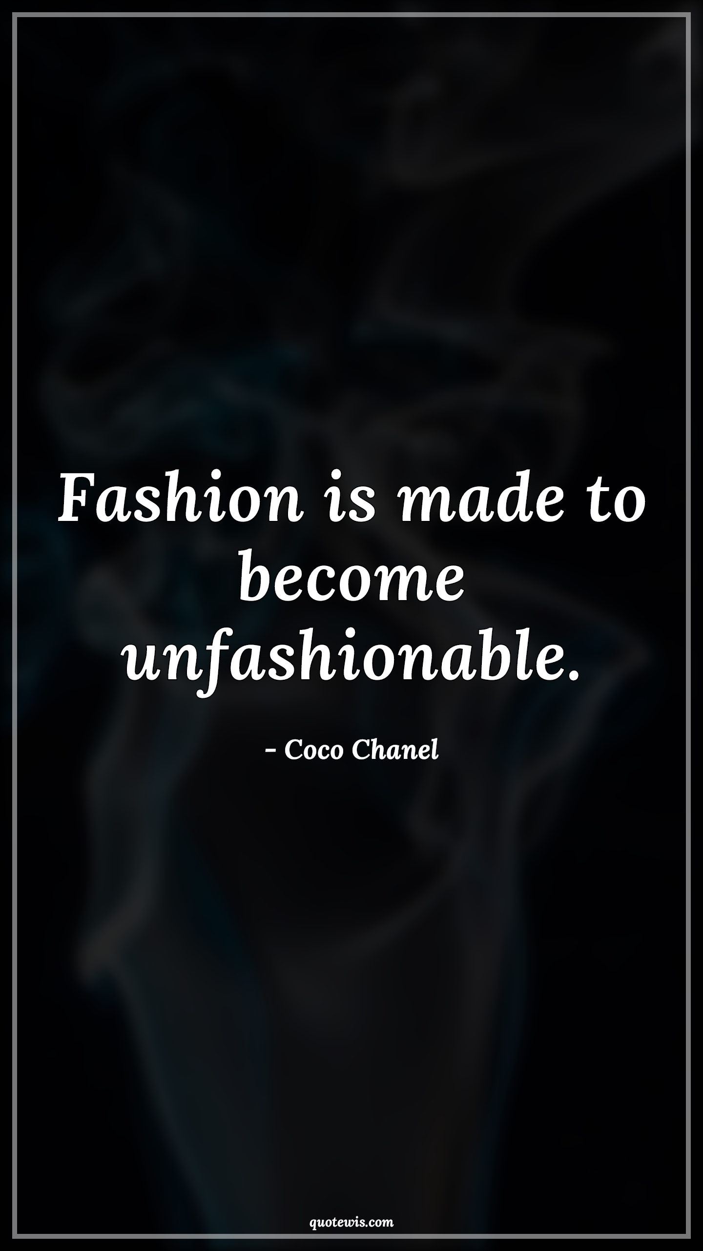 Fashion is made to become unfashionable. - Coco Chanel Quotes |  Fashion Quotes,