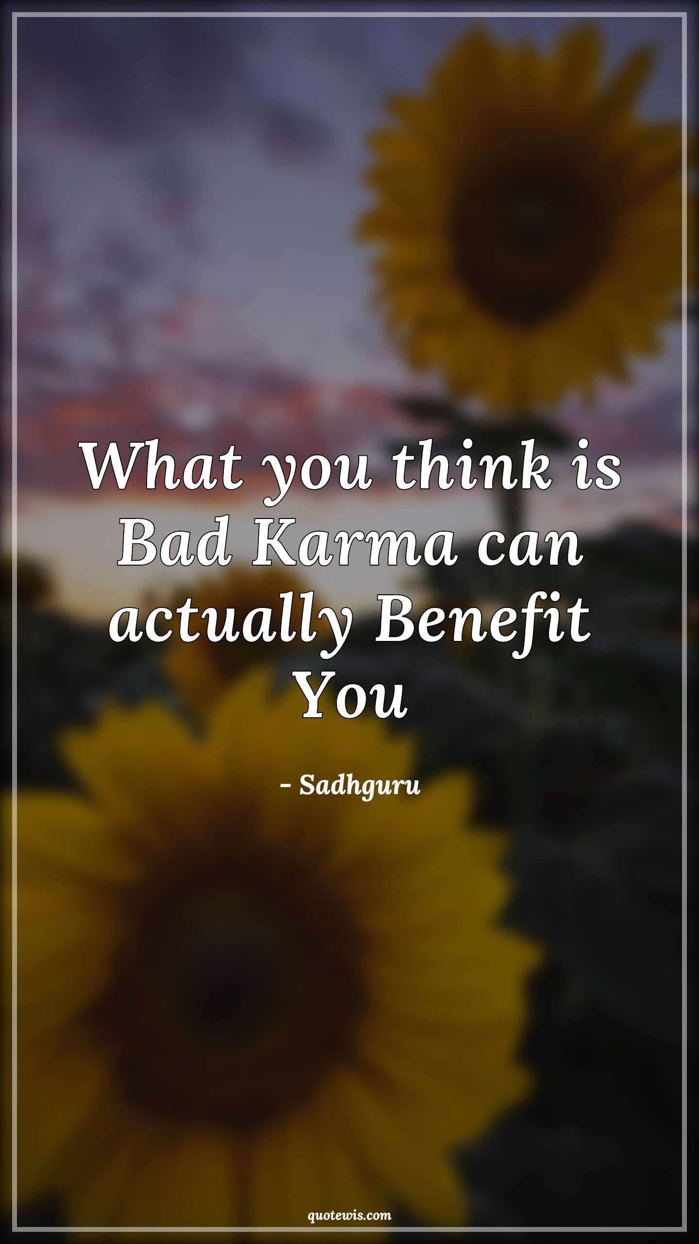 What you think is Bad Karma can actually Benefit You - Sadhguru Quotes |  Karma Quotes, Benefit Quotes, Thinking Quotes, Bad Quotes, Learning Quotes, Learn from the past Quotes, Learn from your mistakes Quotes, Spiritual Quotes, Short Quotes, Short spiritual Quotes,