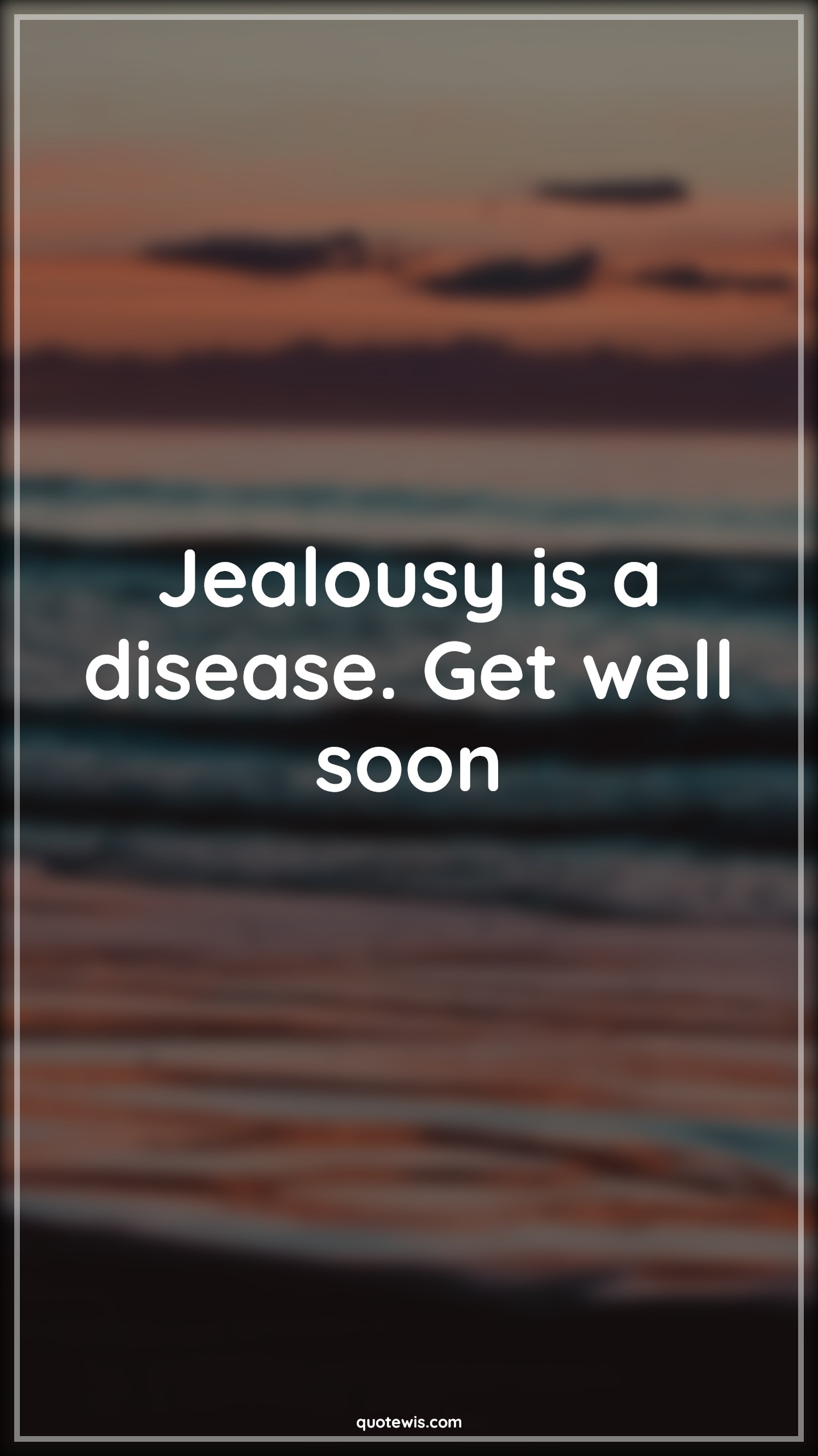 Jealousy is a disease. Get well soon - Anonymous Quotes |  Jealousy Quotes, Disease Quotes, Short Quotes, Short funny Quotes, Sarcastic Quotes, Short sarcastic Quotes,