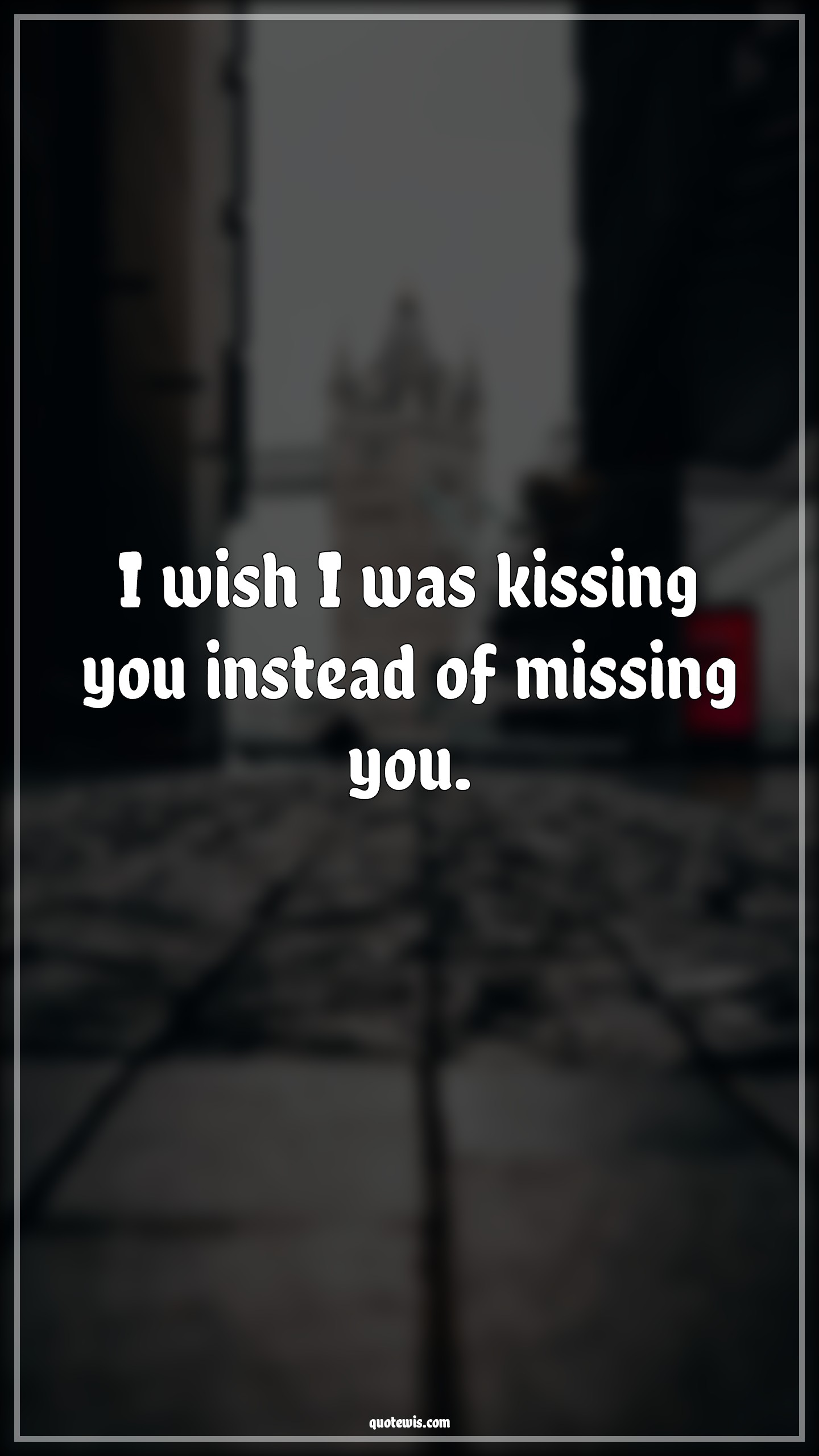 I wish I was kissing you instead of missing you. - Anonymous Quotes |  Kiss you Quotes, Miss you Quotes, Wish Quotes, Instead Quotes, Short love Quotes, Flirting Quotes, Short flirting Quotes, Romantic Quotes, Pick-up Lines, Short Pick-up Lines, Pick-up lines for Him, Short romantic Quotes,