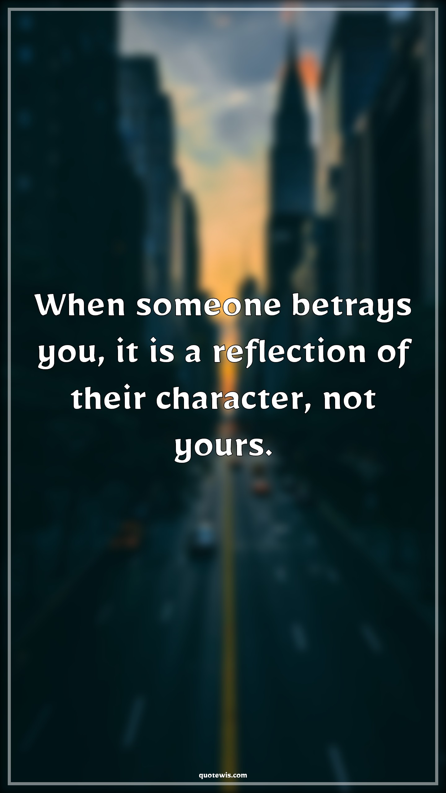 When someone betrays you, it is a reflection of their character, not yours. - Anonymous Quotes |  Betrayal Quotes, Someone Quotes, Reflection Quotes, Character Quotes,