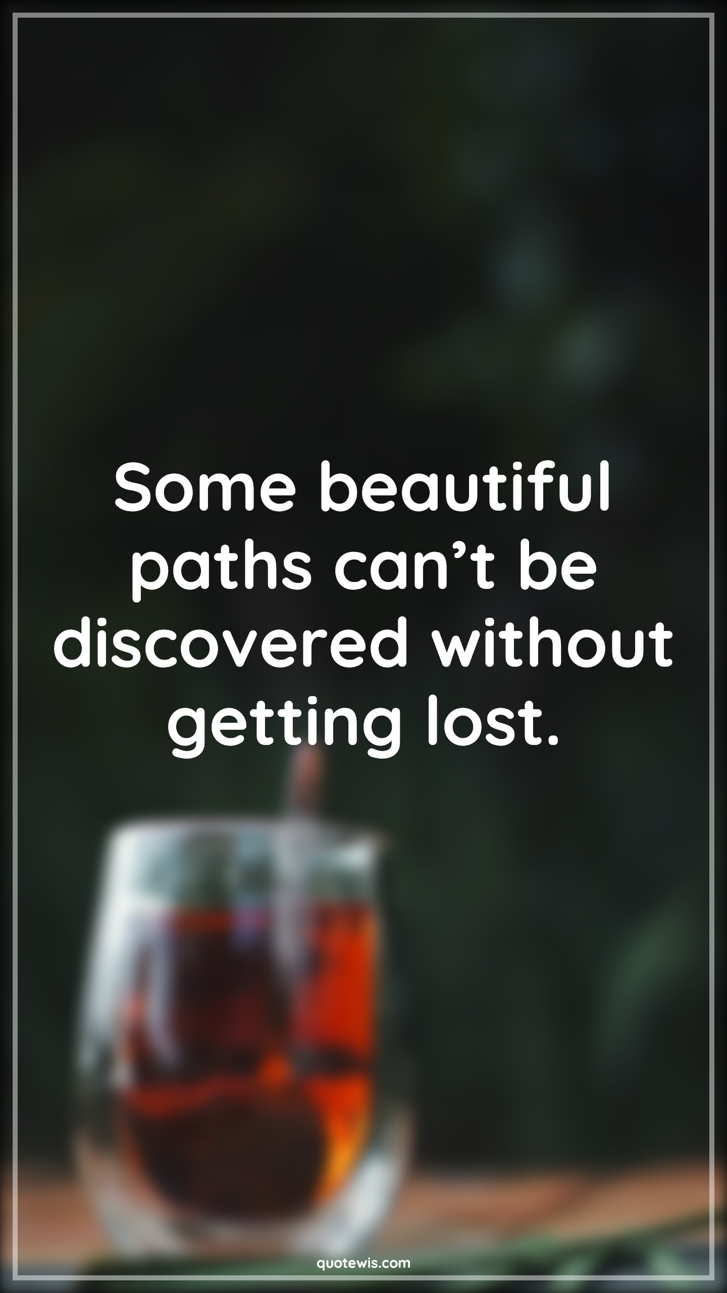 Some beautiful paths can’t be discovered without getting lost. - Anonymous Quotes |  Beautiful Quotes, Path Quotes, Discovery Quotes, Lost Quotes, Short Quotes, Motivational Quotes, Short motivational Quotes, Inspirational Quotes, Short inspirational Quotes, Getting lost Quotes, Don't be afraid of failure Quotes,