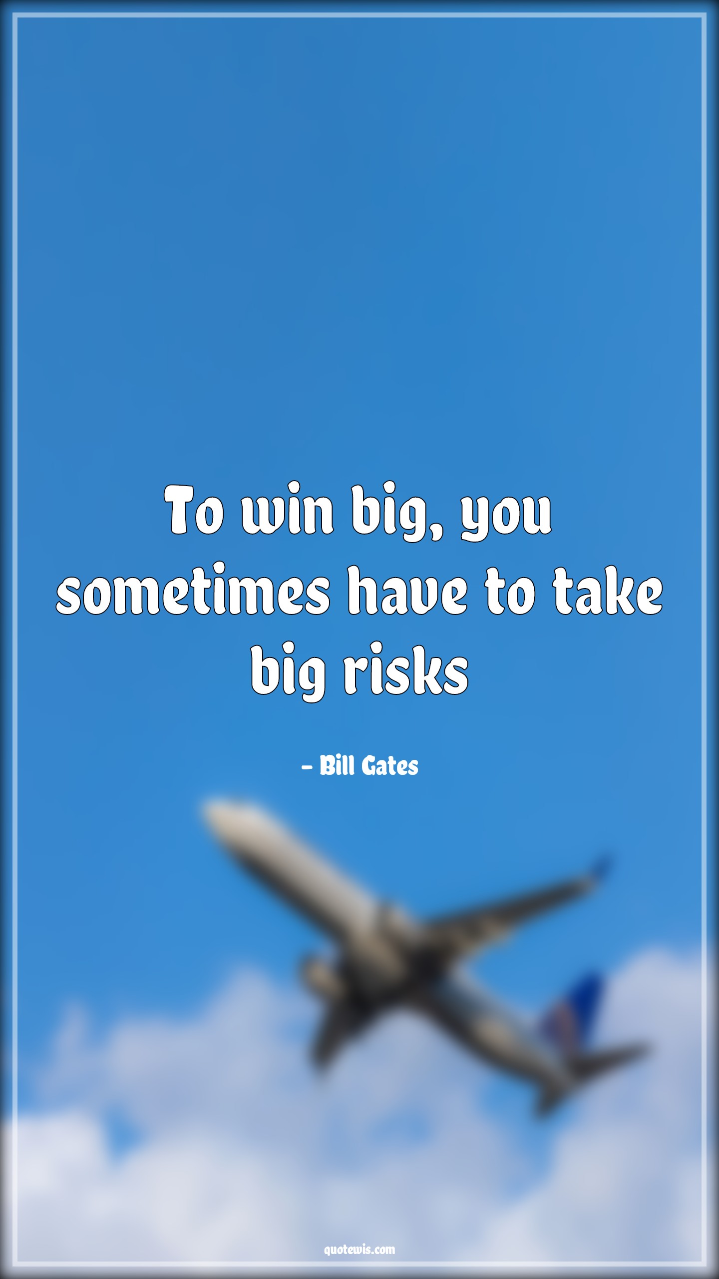 To win big, you sometimes have to take big risks - Bill Gates Quotes |  Risk Quotes, Risk taking Quotes, Winning Quotes, Sometime Quotes, Big Quotes, Short Quotes, Short motivational Quotes, Motivational Quotes,