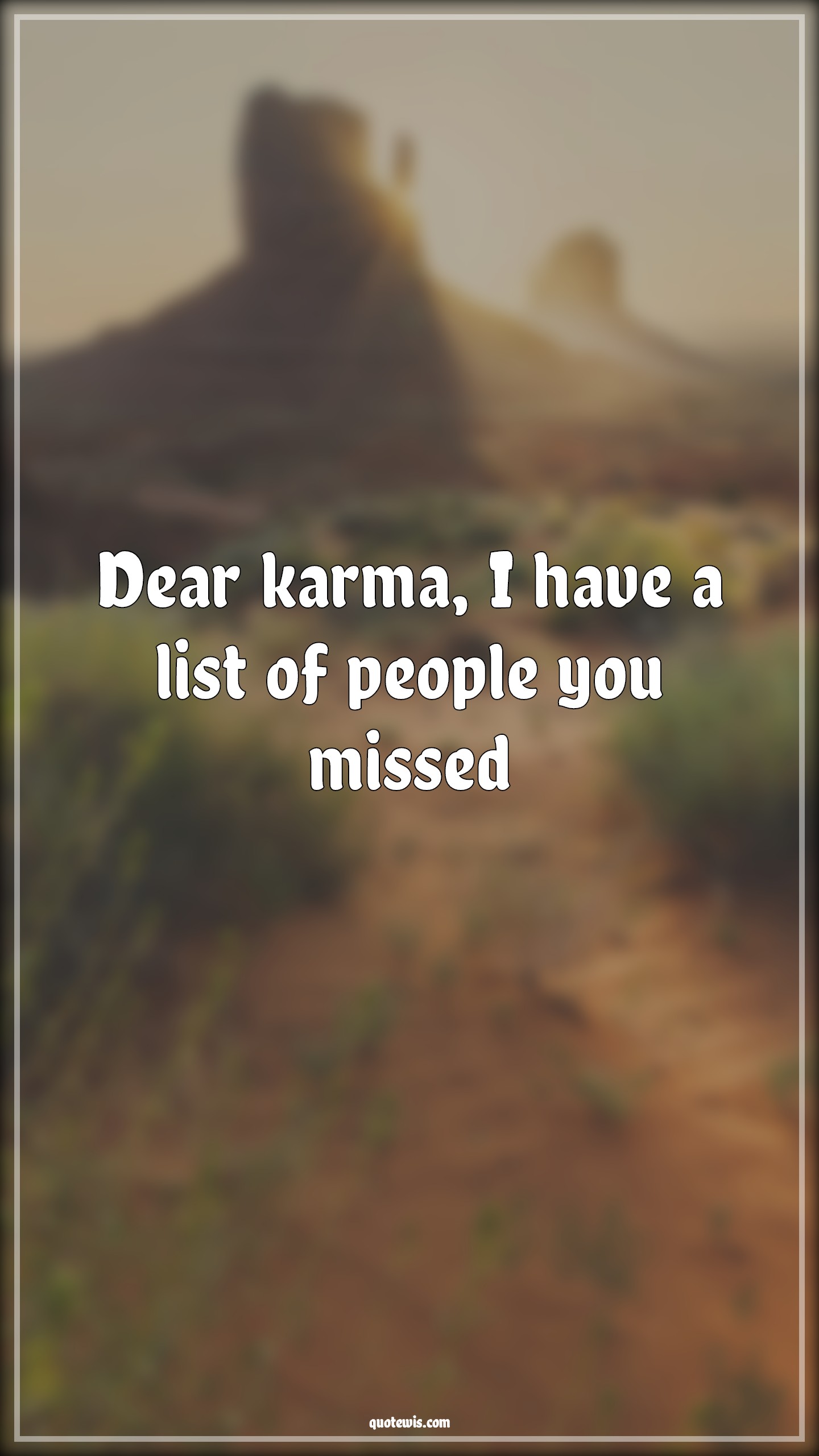 Dear karma, I have a list of people you missed - Anonymous Quotes | 
