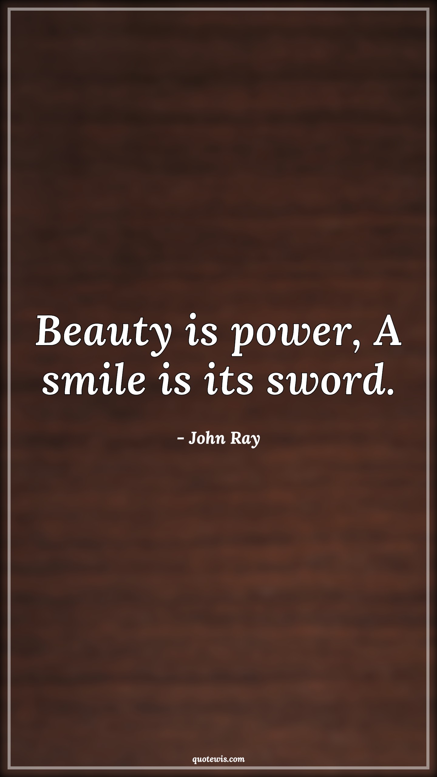 Beauty is power, A smile is its sword. - John Ray Quotes |  Beauty Quotes, Smiling Quotes, Short smile Quotes, Short beauty Quotes, Power Quotes, Sword Quotes, Short Quotes,