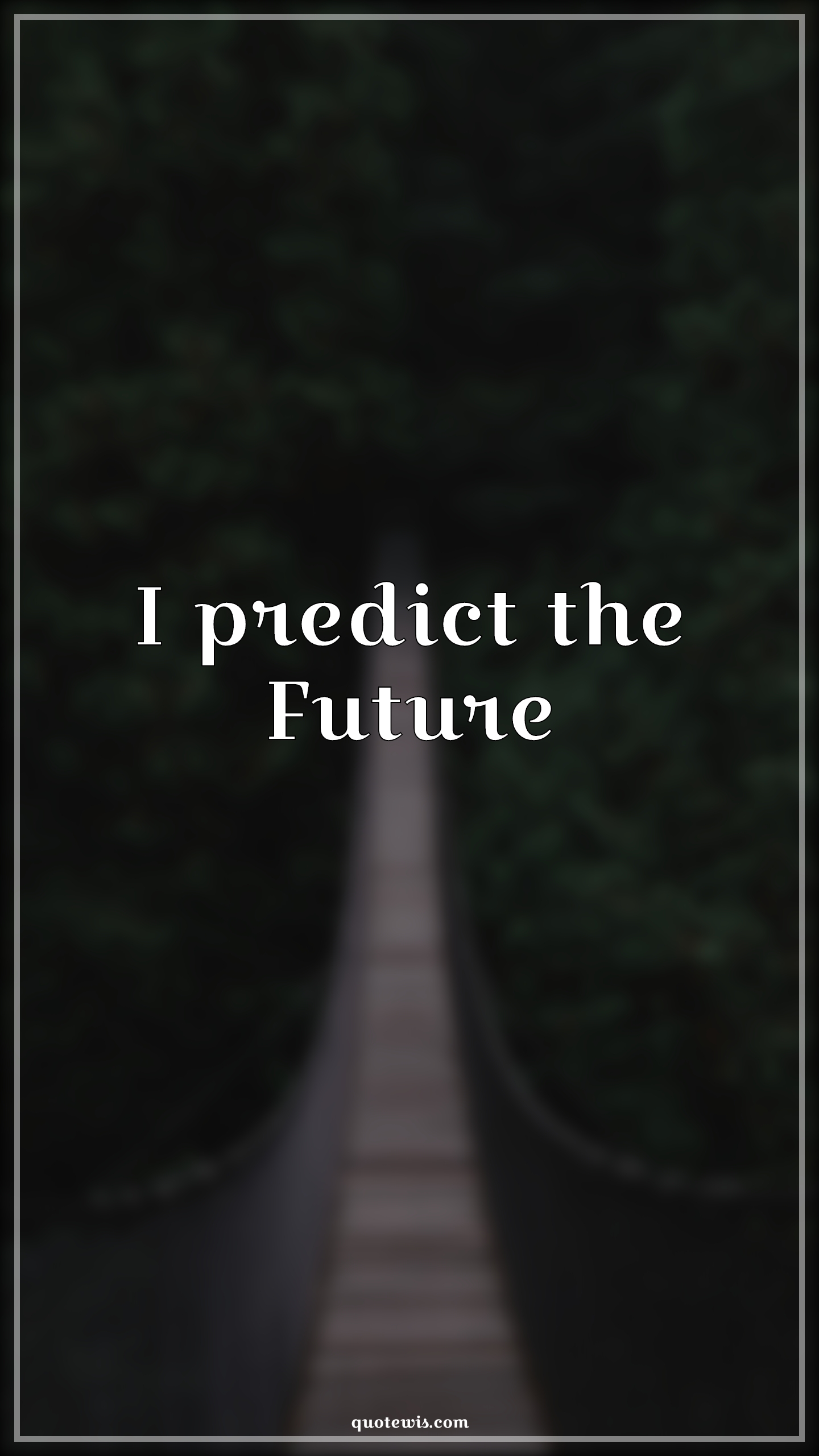 I predict the Future - Anonymous Quotes |  Developers Quotes, AI Quotes, Short coding Quotes, Prediction Quotes, Future Quotes, Short future Quotes,