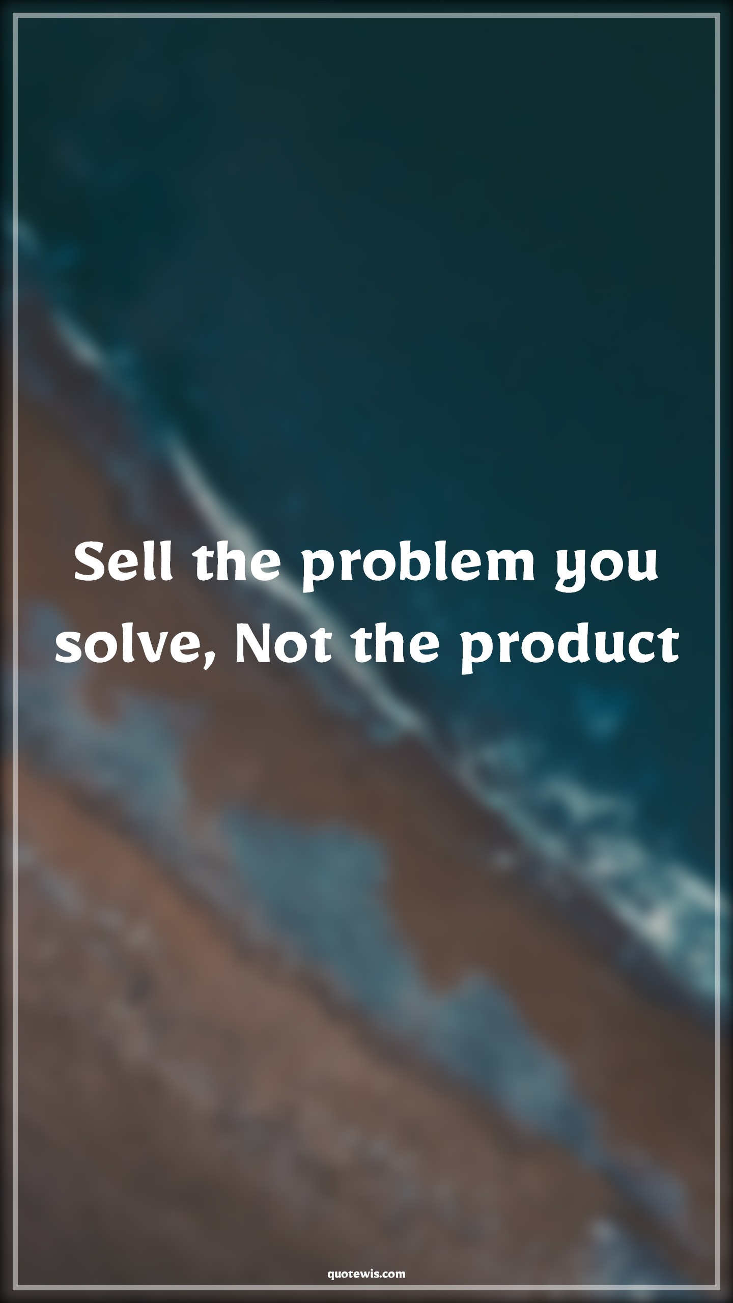 Sell the problem you solve, Not the product - Anonymous Quotes |  Entrepreneurship Quotes, Business Quotes, Short business Quotes, Startup Quotes, Short startup Quotes, Problem Quotes, Problem-solving Quotes, Product Quotes, Sell Quotes,