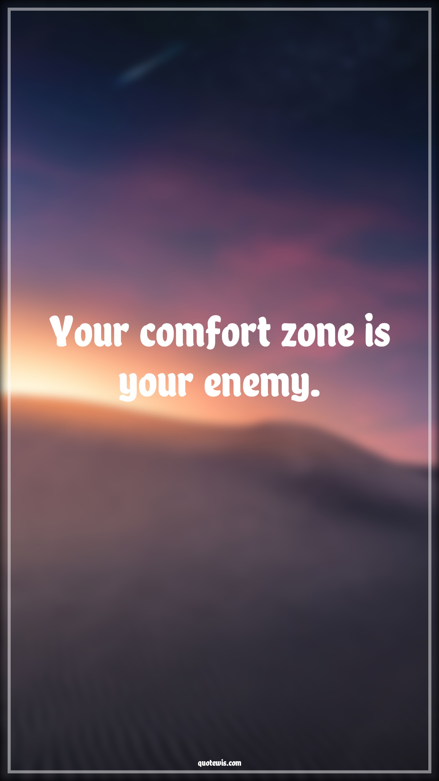 Your comfort zone is your enemy. - Anonymous Quotes |  Comfort zone Quotes, Enemy Quotes, Short Quotes, Short life Quotes,