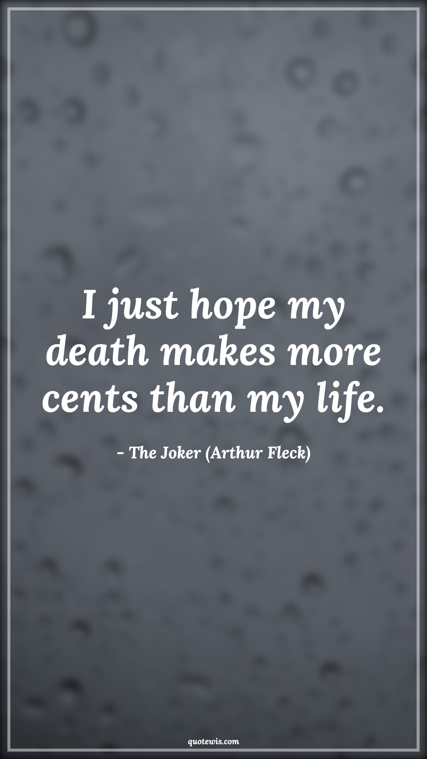 I just hope my death makes more cents than my life. - The Joker (Arthur Fleck) Quotes |  Joker movie Quotes, Movie Quotes, Death Quotes, Sadness Quotes, Short sad Quotes, Depression Quotes,