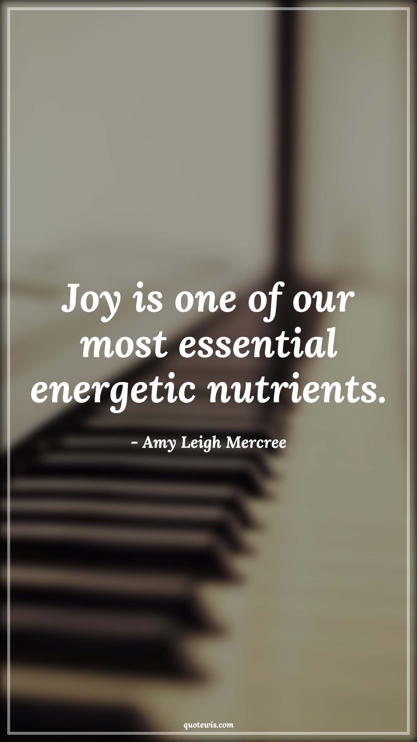 Joy is one of our most essential energetic nutrients. - Amy Leigh Mercree Quotes |  Joy Quotes, Happiness Quotes, Be happy Quotes, Self healing Quotes, Short Quotes, Short happiness Quotes,