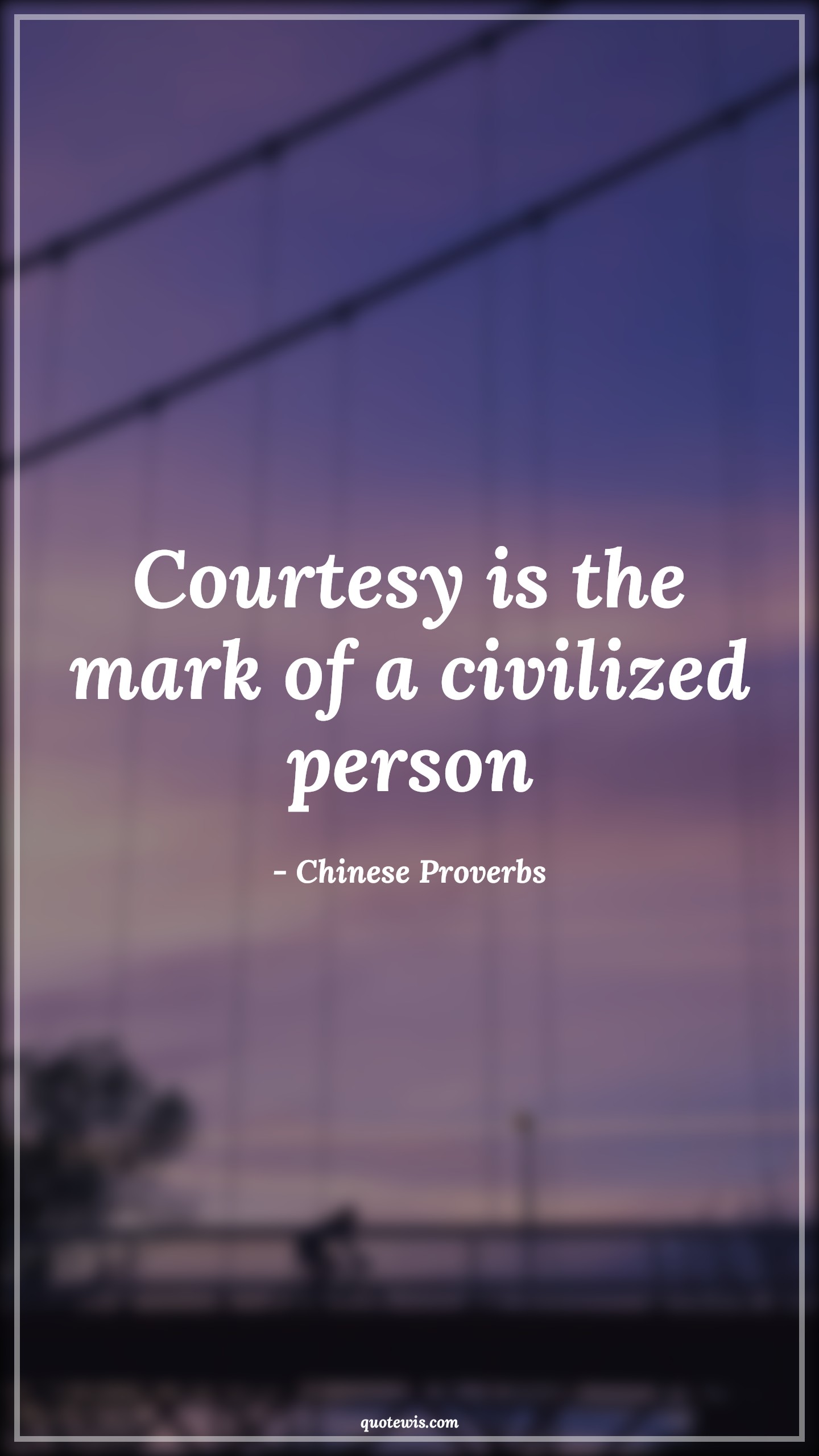 Courtesy is the mark of a civilized person - Chinese Proverbs Quotes | 