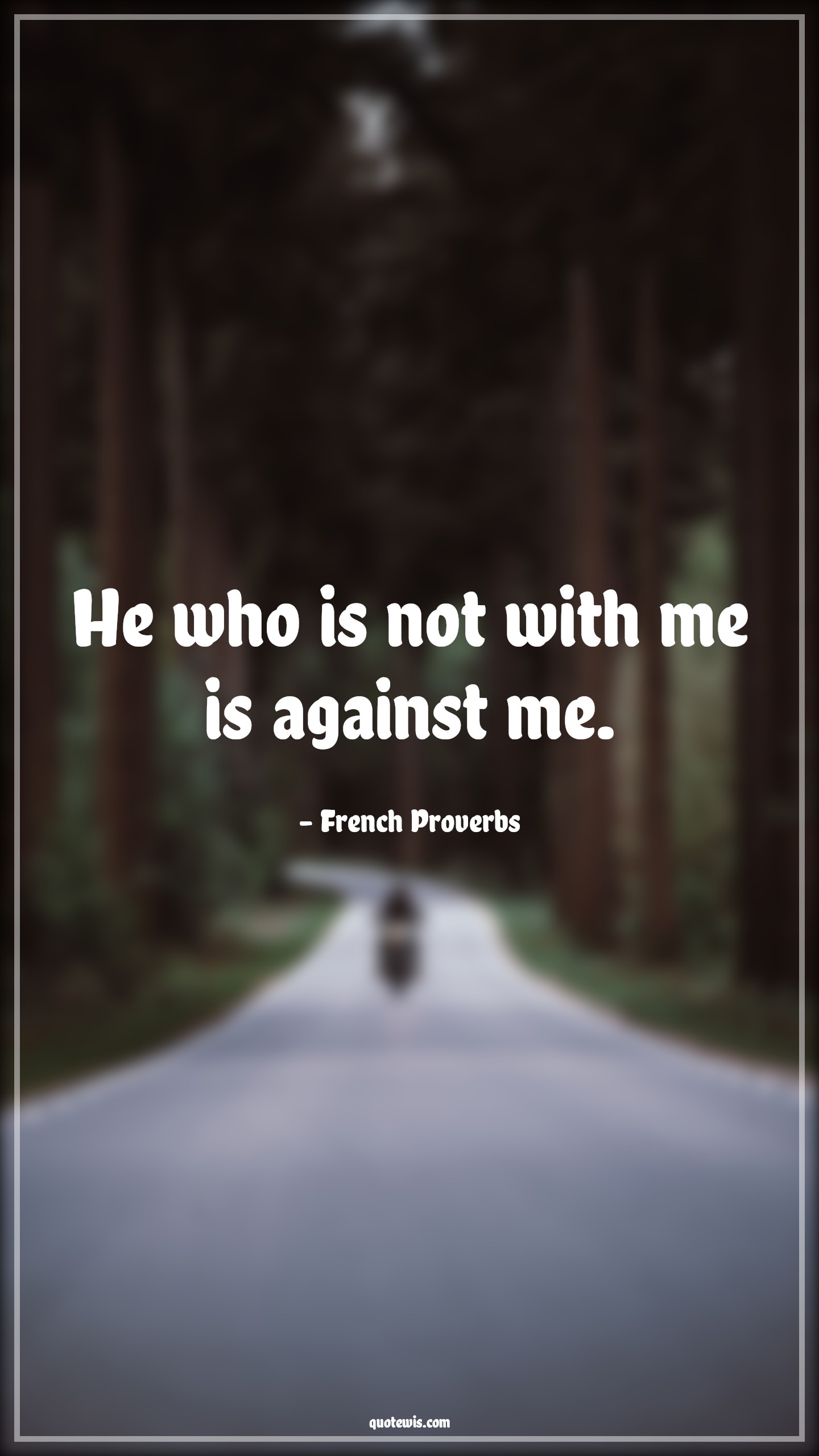 He who is not with me is against me. - French Proverbs Quotes | 