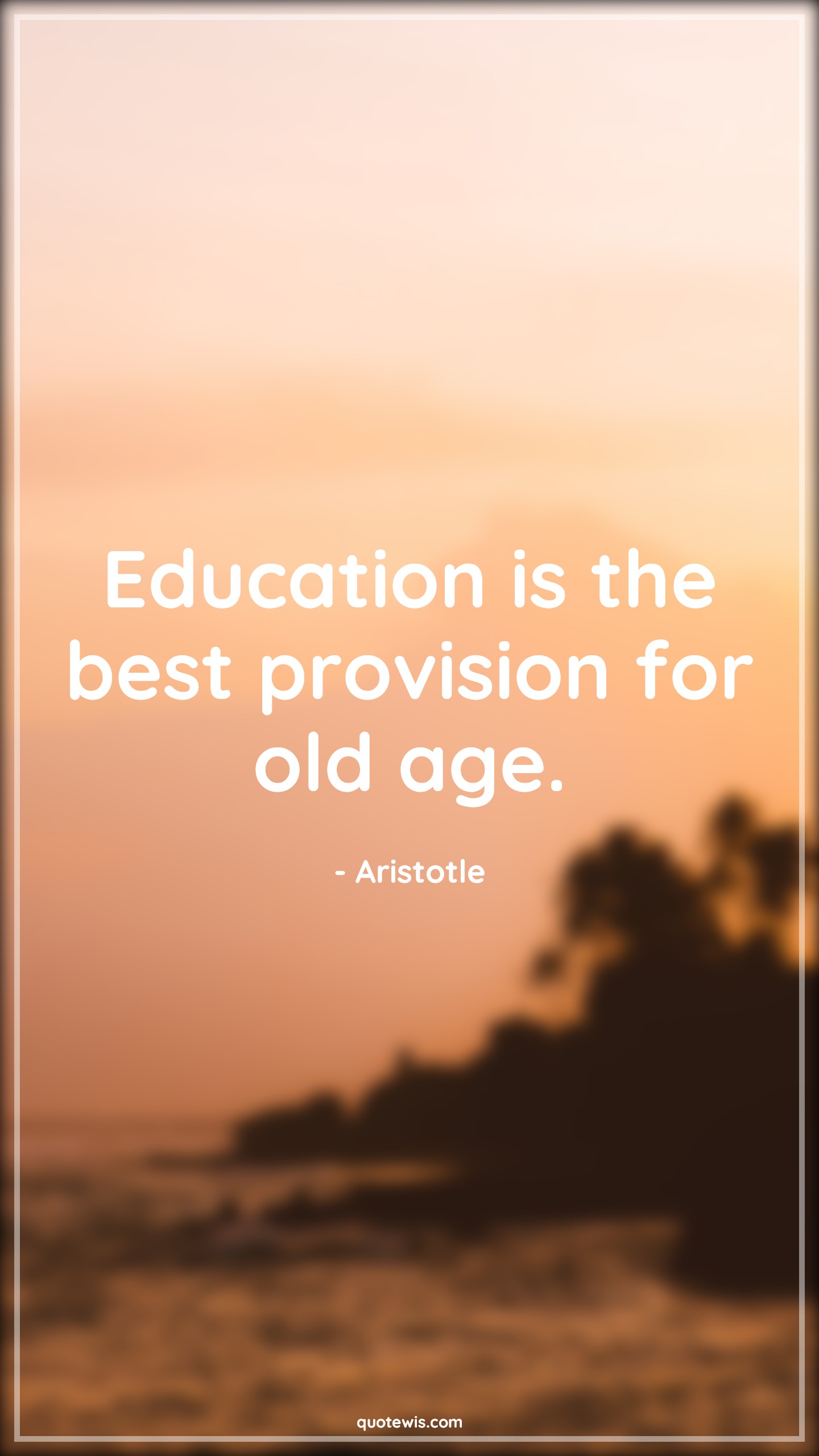 Education is the best provision for old age. - Aristotle Quotes |  Age Quotes,