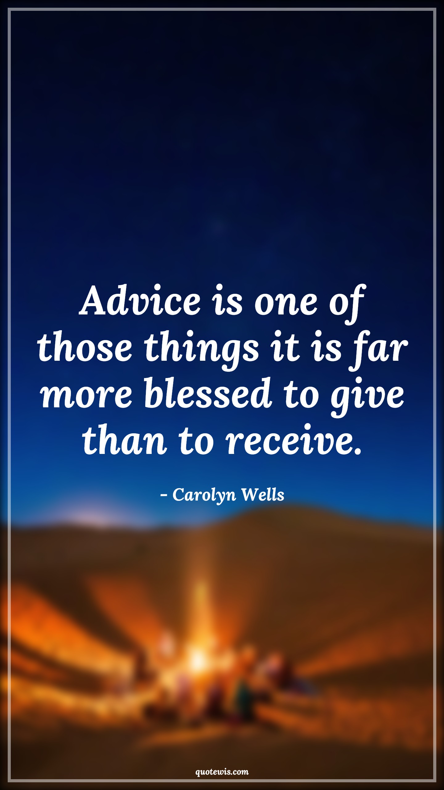 Advice is one of those things it is far more blessed to give than to receive. - Carolyn Wells Quotes |  Advice Quotes,