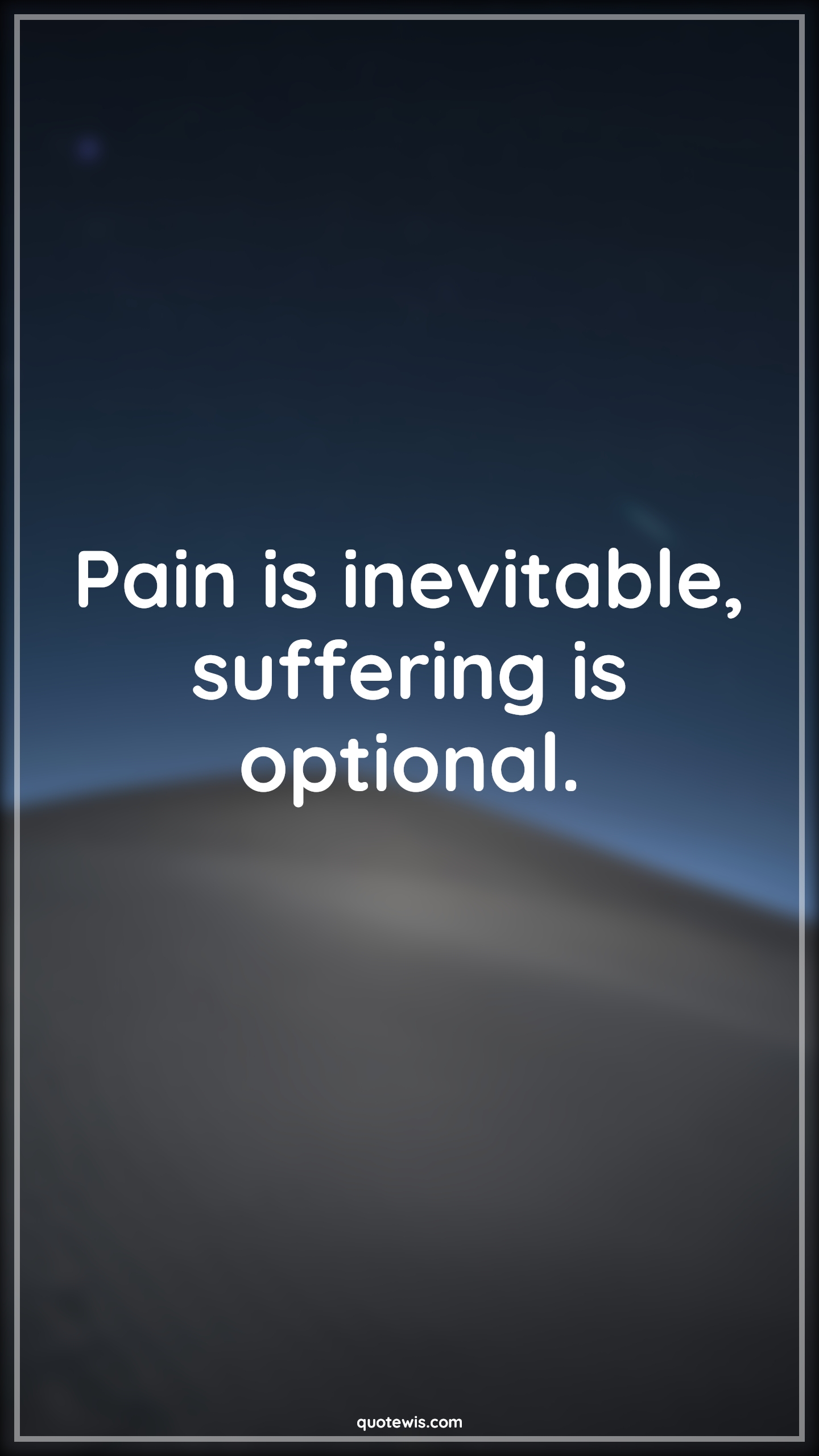Pain is inevitable, suffering is optional. - Anonymous Quotes |  Adversity Quotes,