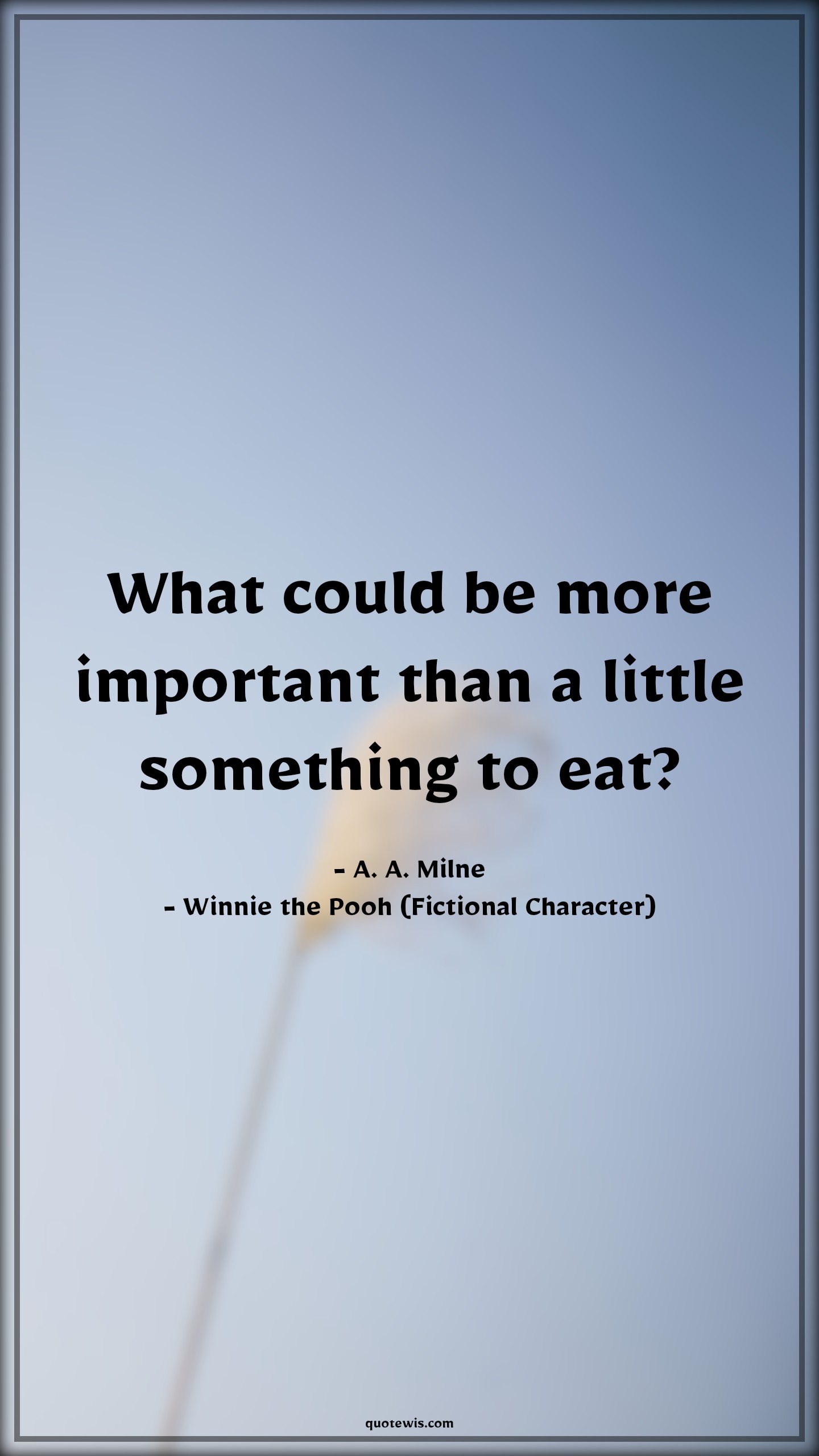 What could be more important than a little something to eat? - A. A. Milne, Winnie the Pooh (Fictional Character) Quotes |  Winnie the Pooh Movie Quotes, Movie Quotes,