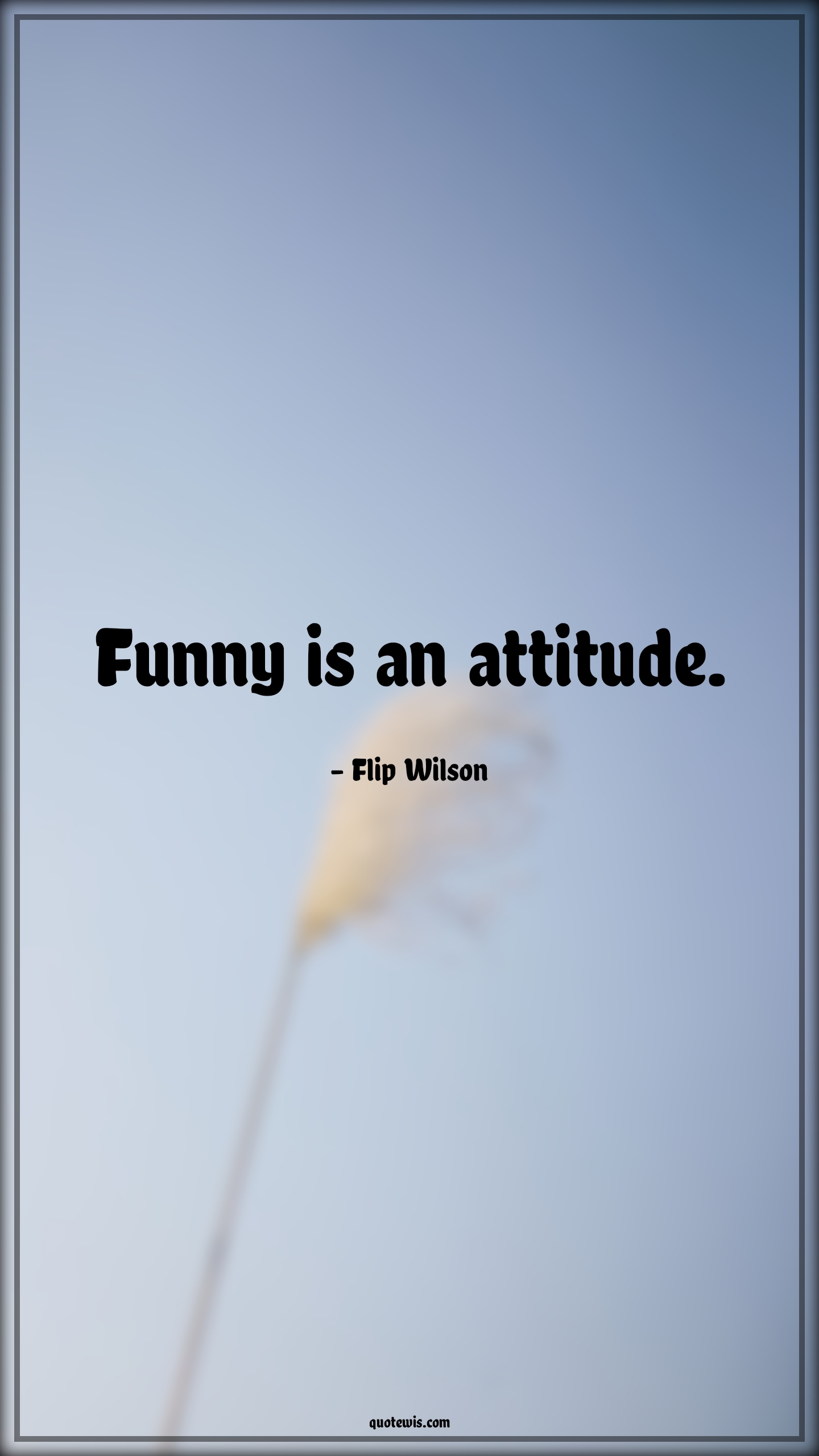 Funny is an attitude. - Flip Wilson Quotes | 