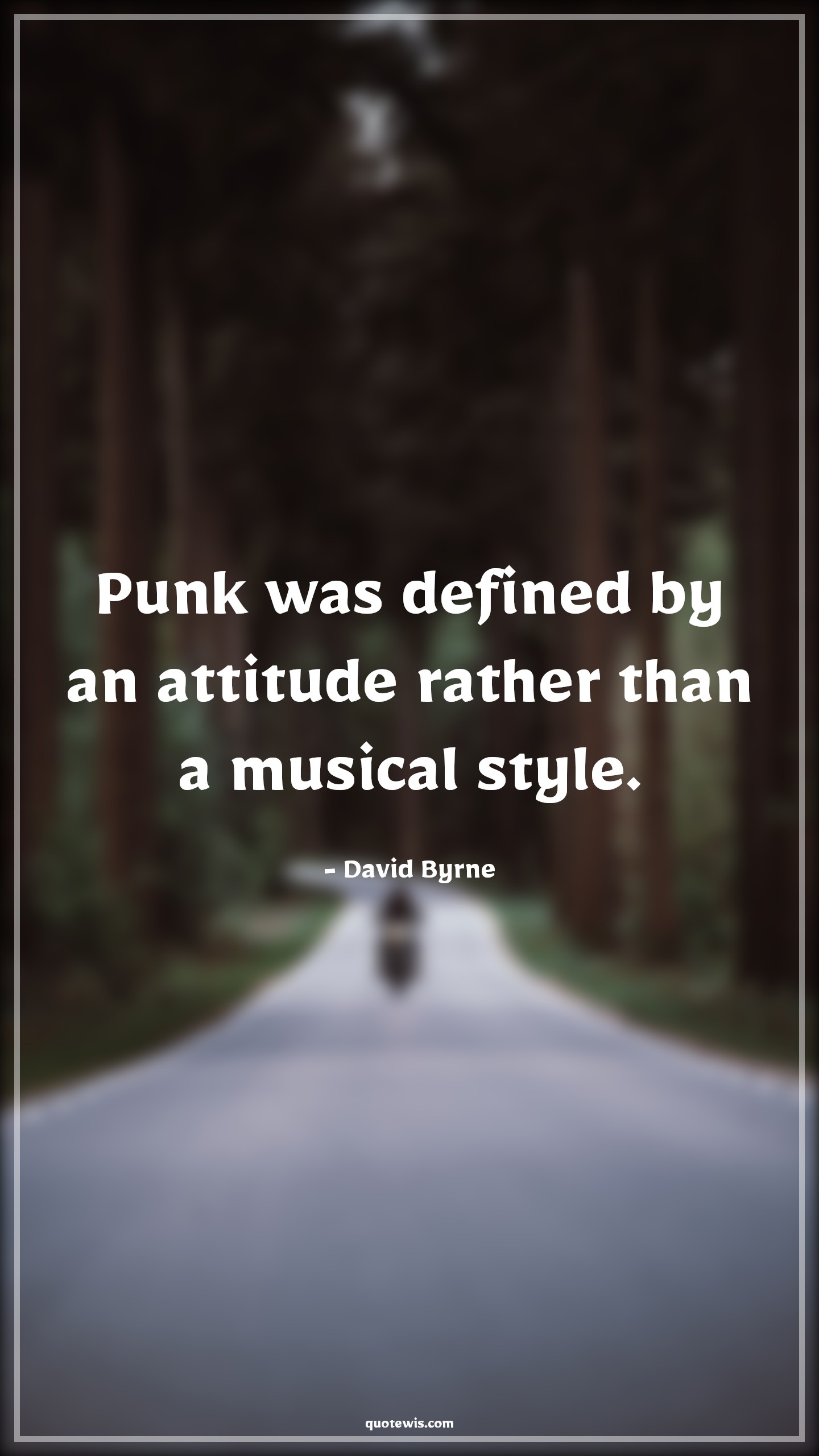Punk was defined by an attitude rather than a musical style. - David Byrne Quotes |  Attitude Quotes,