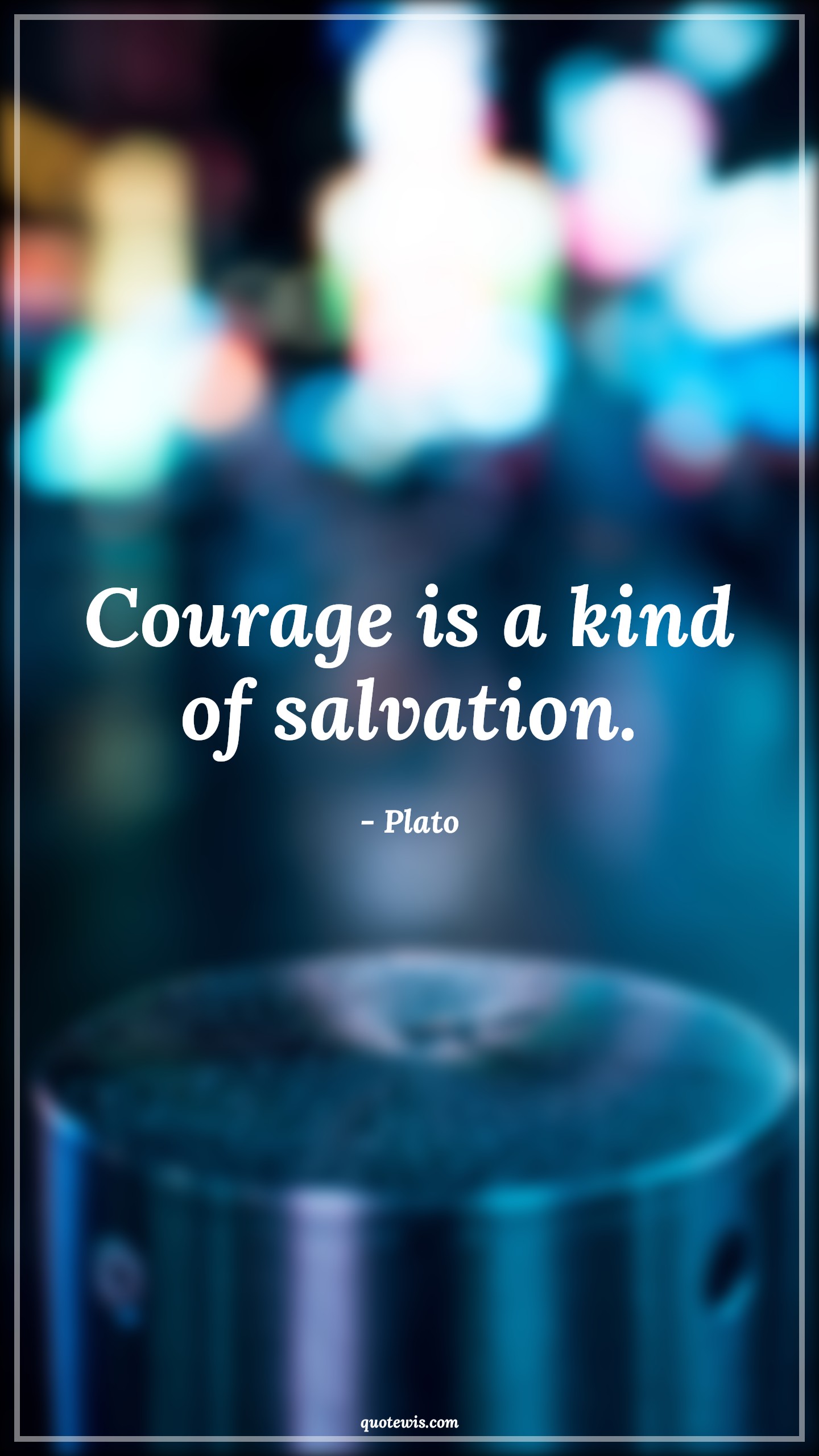 Courage is a kind of salvation. - Plato Quotes |  Courage Quotes,