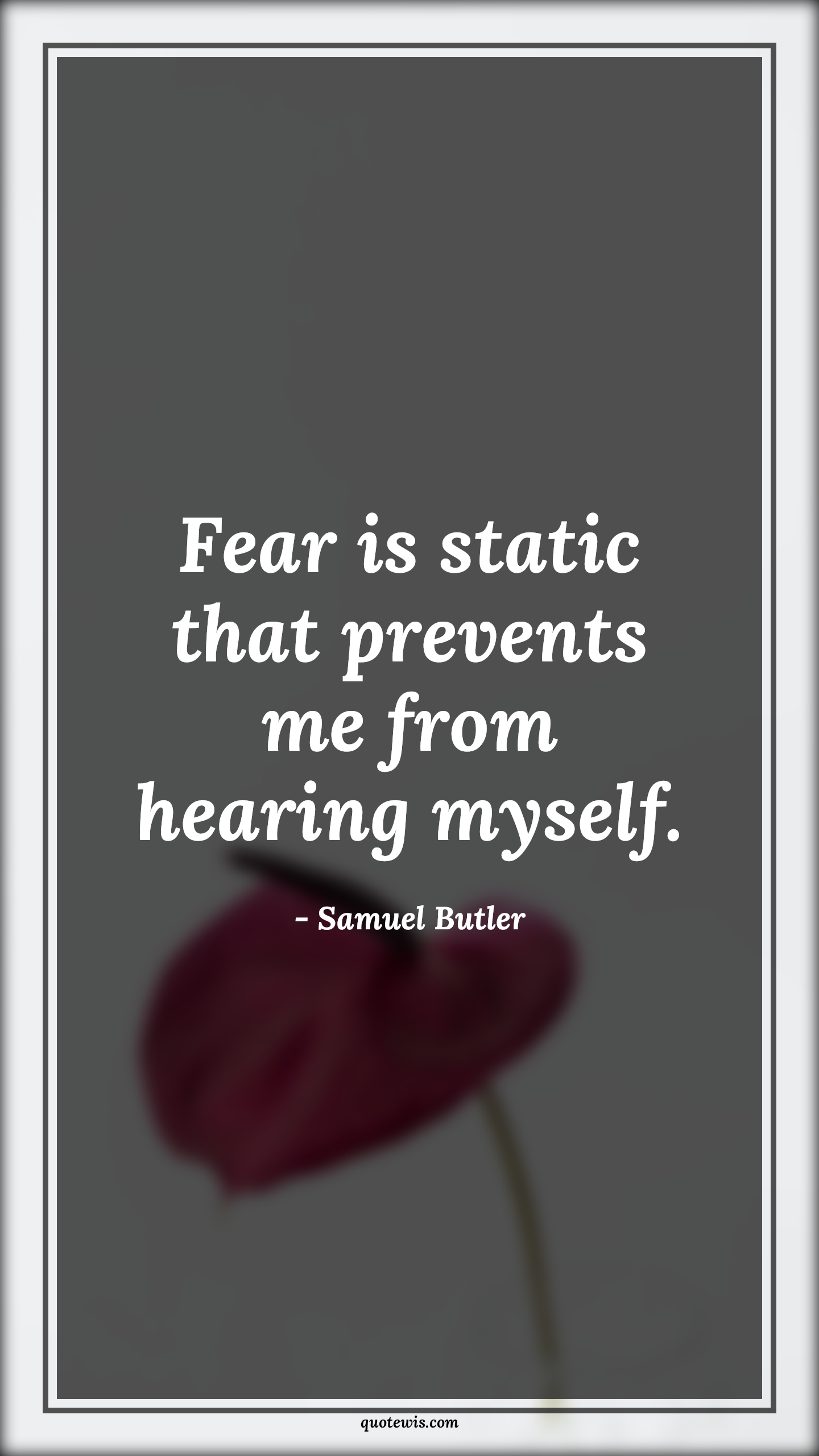 Fear is static that prevents me from hearing myself. - Samuel Butler Quotes |  Fear Quotes,