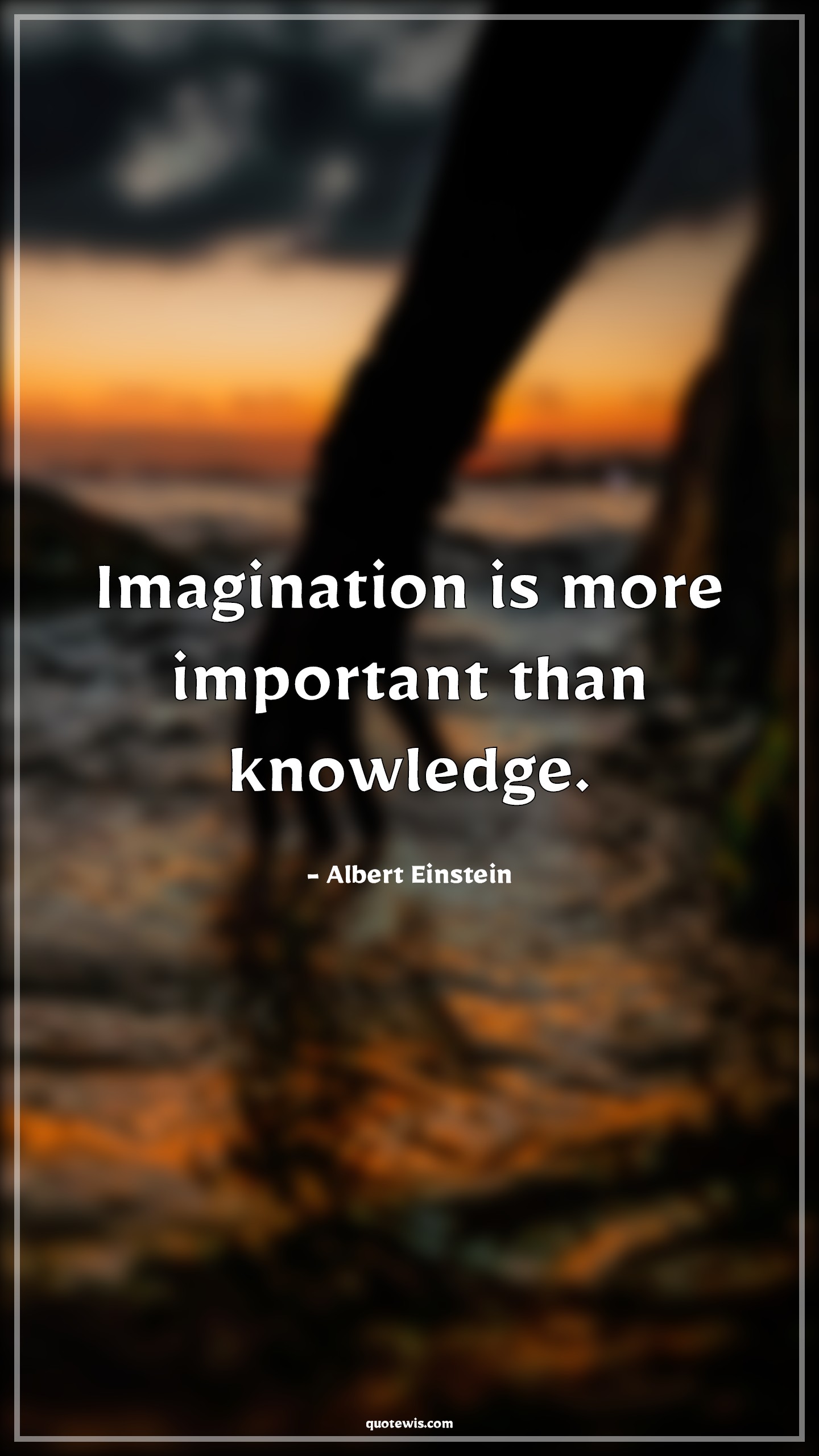 Imagination is more important than knowledge. - Albert Einstein Quotes |  Imagination Quotes, Knowledge Quotes, Philosophy Quotes, Wisdom Quotes,