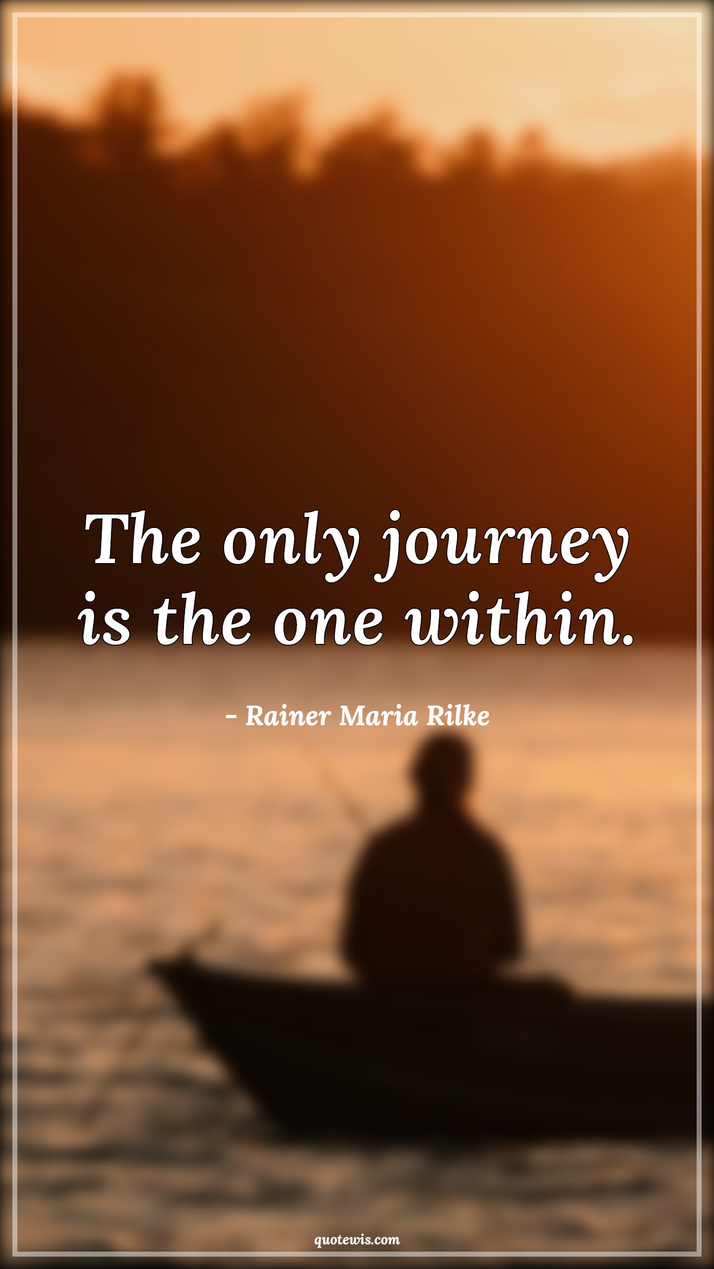 The only journey is the one within. - Rainer Maria Rilke Quotes | 