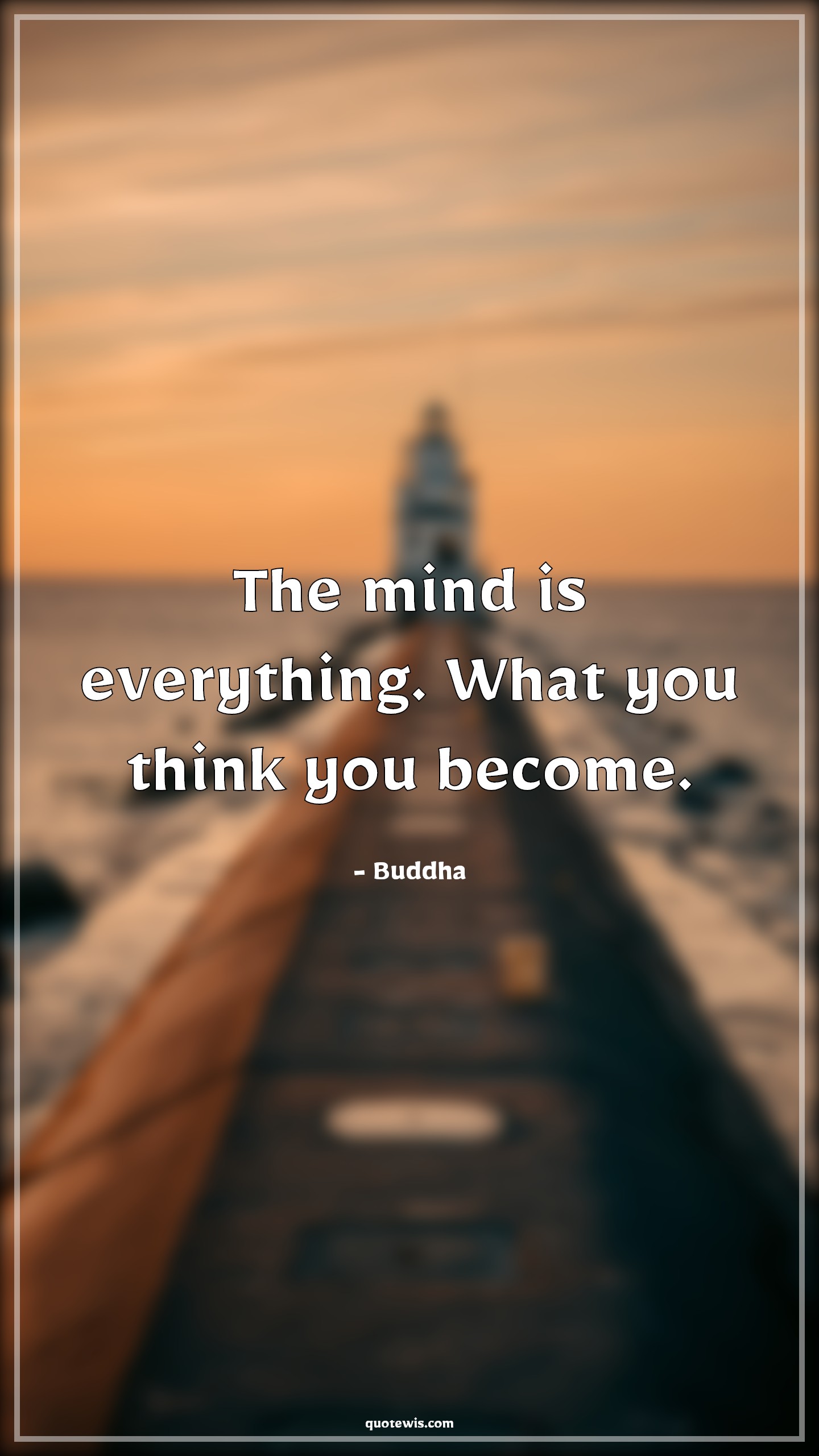 The mind is everything. What you think you become. - Buddha Quotes | 
