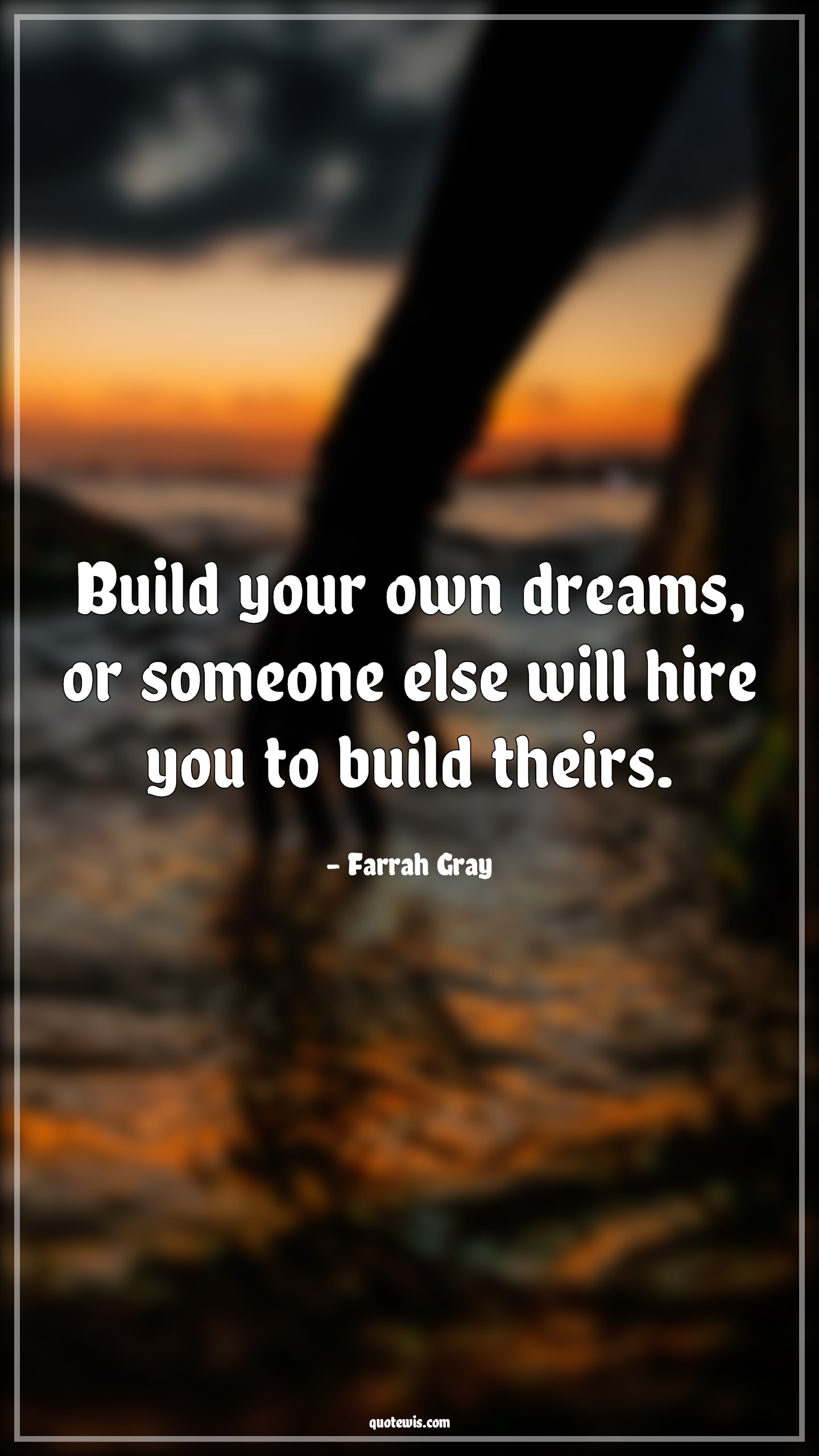 Build your own dreams, or someone else will hire you to build theirs. - Farrah Gray Quotes | 