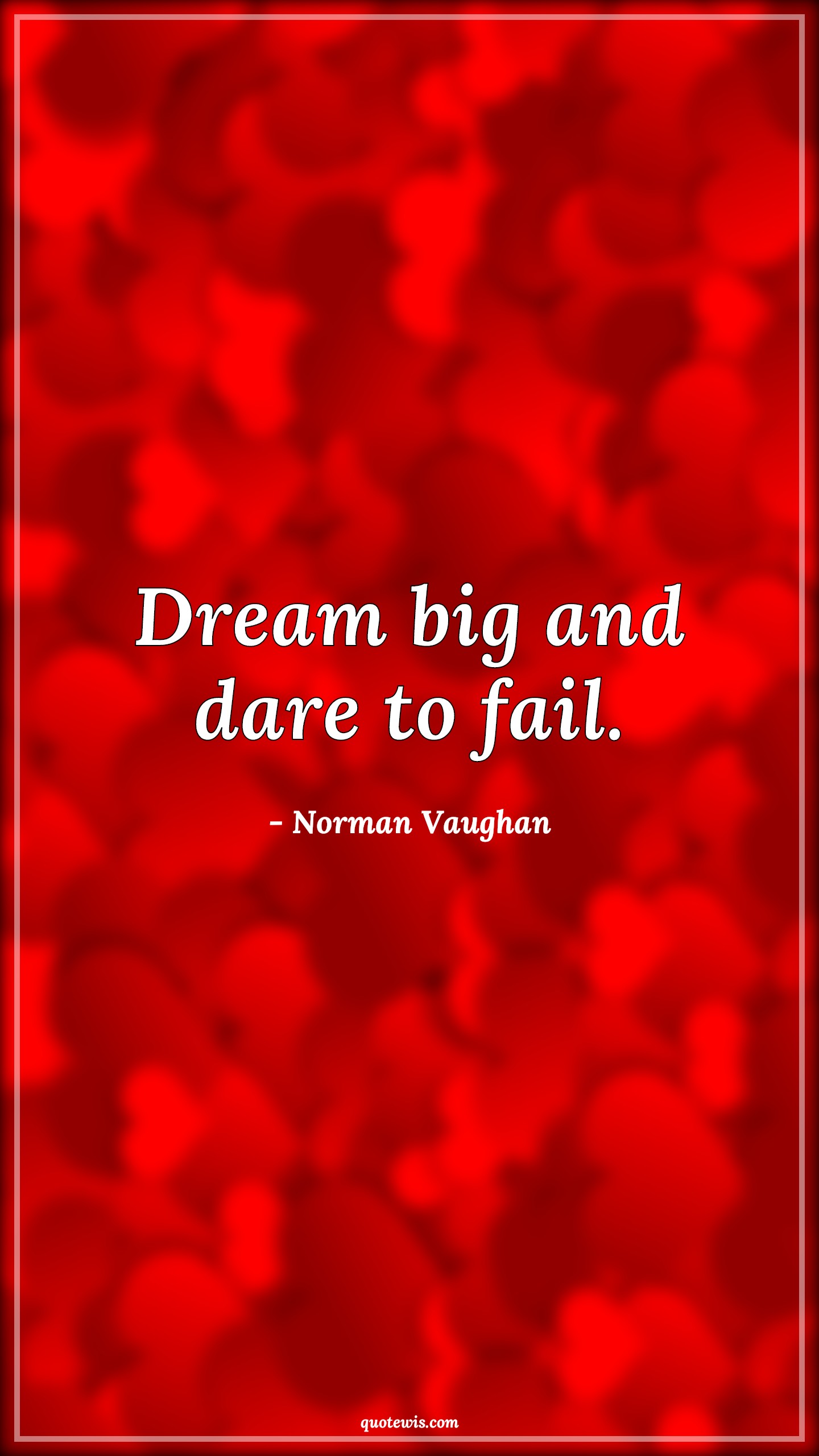 Dream big and dare to fail. - Norman Vaughan Quotes |  Dream Quotes, Dream big Quotes, Don't be afraid of failure Quotes, Daring Quotes, Short Quotes, Short failure Quotes, Failure Quotes, Short dream Quotes, Motivational Quotes, Short motivational Quotes,