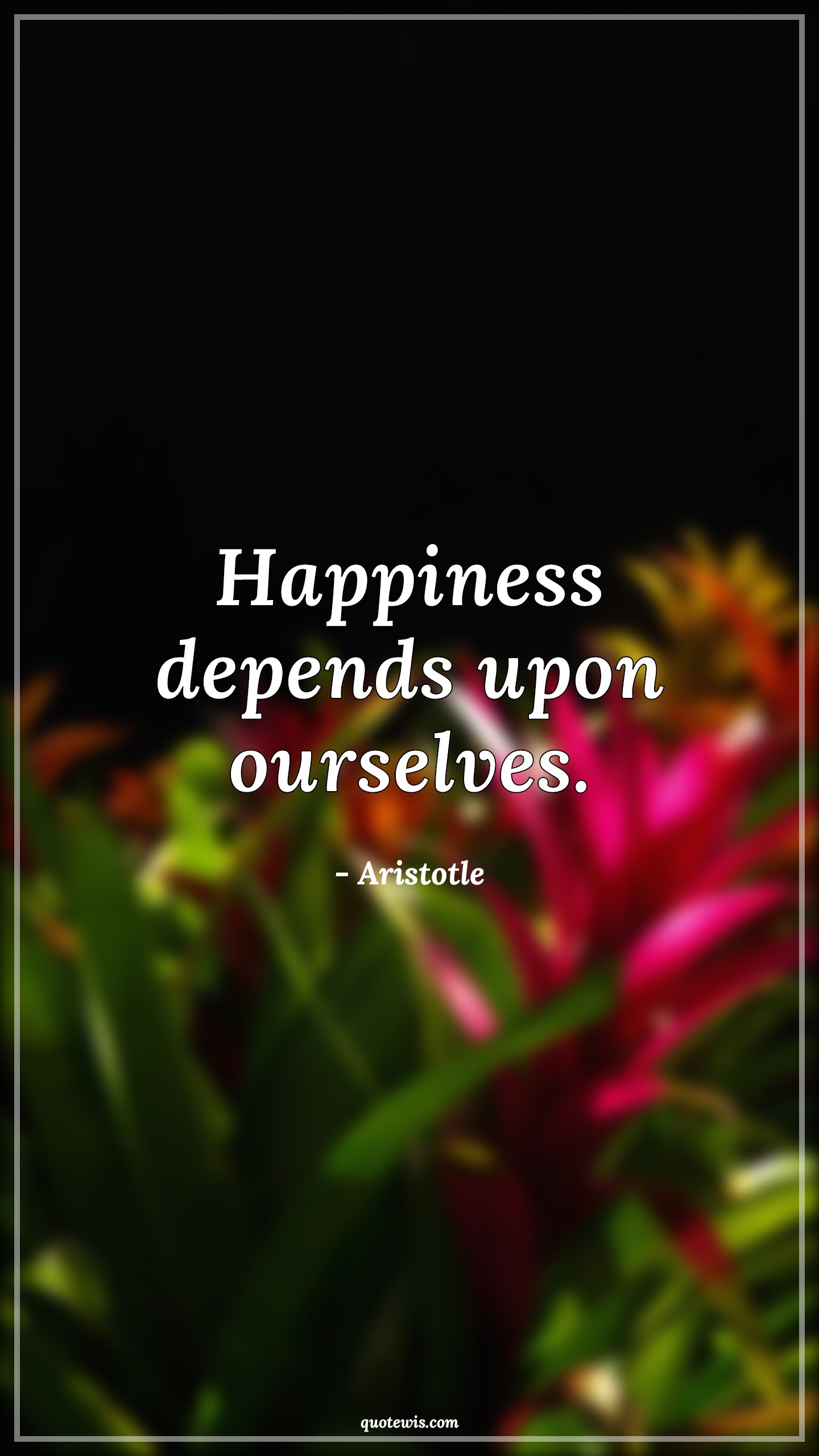 Happiness depends upon ourselves. - Aristotle Quotes |  Happiness Quotes, Life Quotes, Self-discovery Quotes, Self-determination Quotes, Philosophy Quotes,