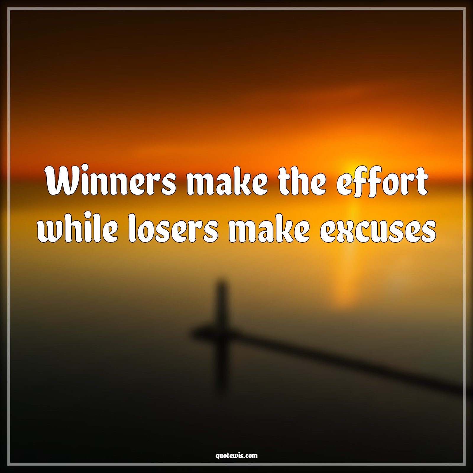 Winners make the effort while losers make excuses - Anonymous Quotes |  Excuses Quotes, Winner Quotes, Effort Quotes, Loser Quotes, Short Quotes, Endeavour Quotes, Attempt Quotes, Don't quit Quotes, Never settle Quotes, Never Give-Up Quotes,