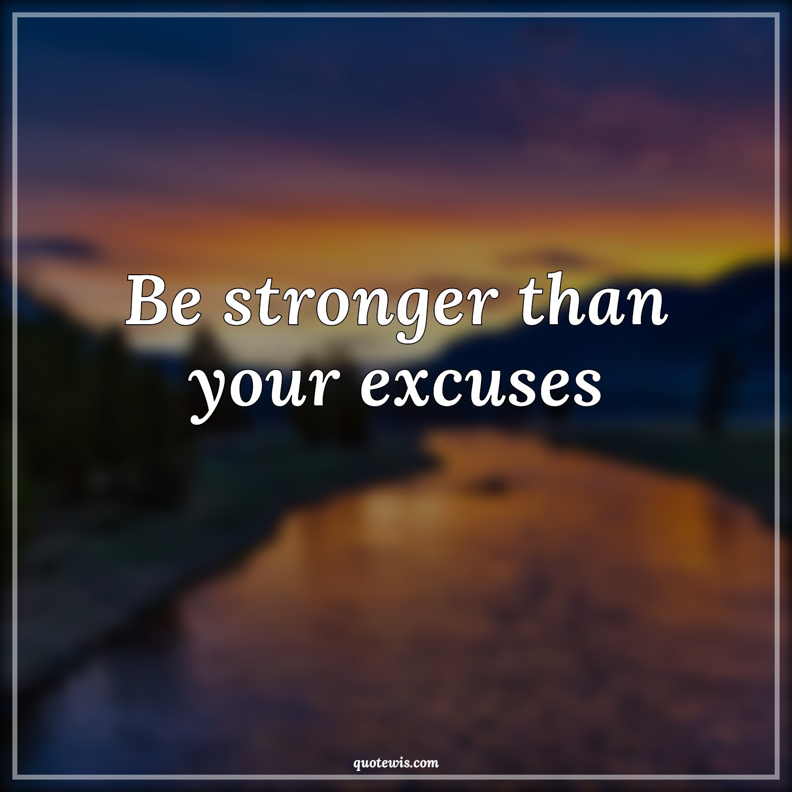Be stronger than your excuses - Anonymous Quotes |  Strong Quotes, Be stronger Quotes, Excuses Quotes, Short Quotes, Short success Quotes,