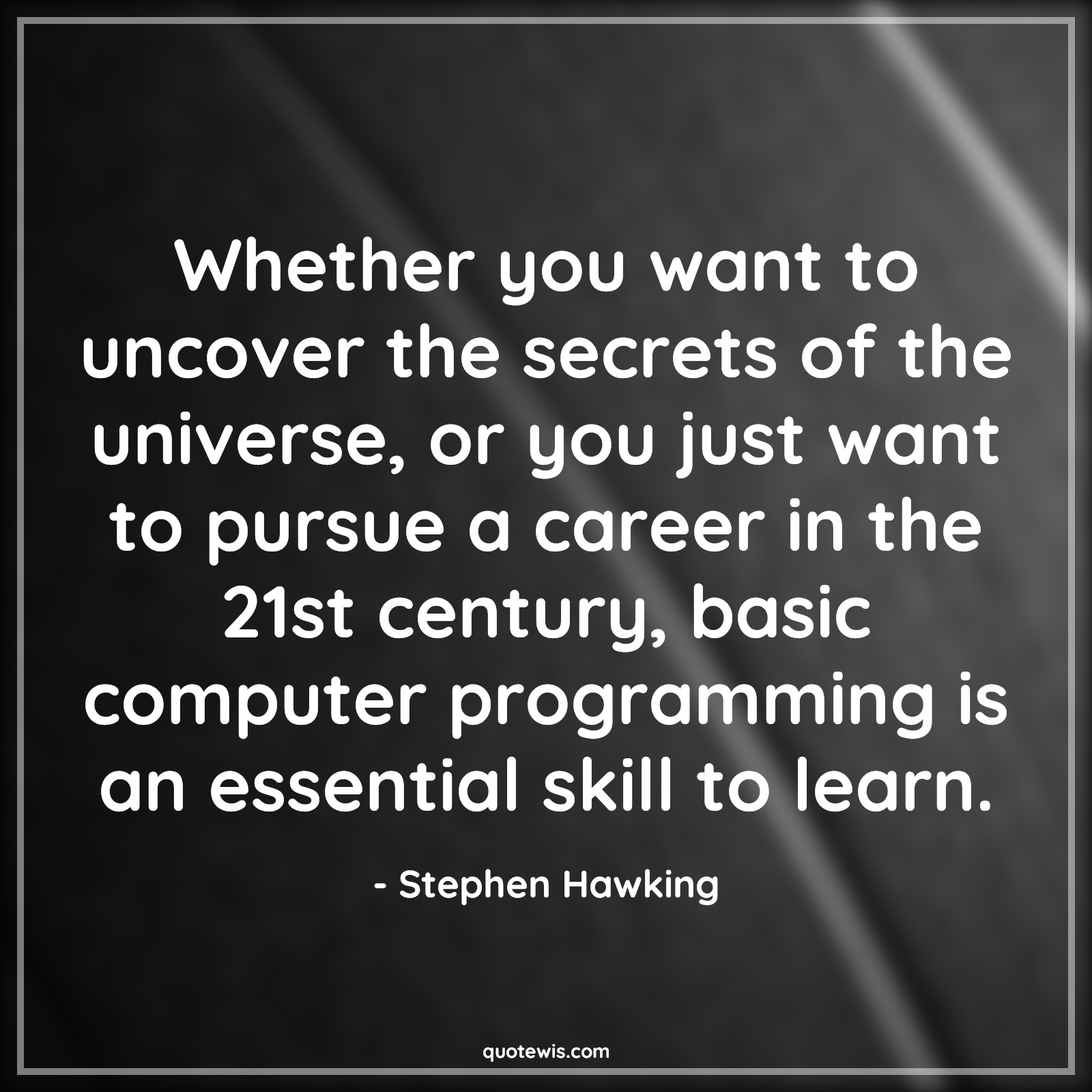 Whether you want to uncover the secrets of the universe, or you just ...