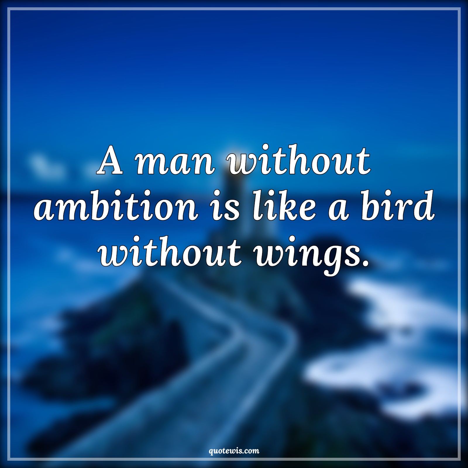 A man without ambition is like a bird without wings. - Anonymous Quotes |  Ambition Quotes, Short ambition Quotes, Bird Quotes, Wings Quotes, Short Quotes,