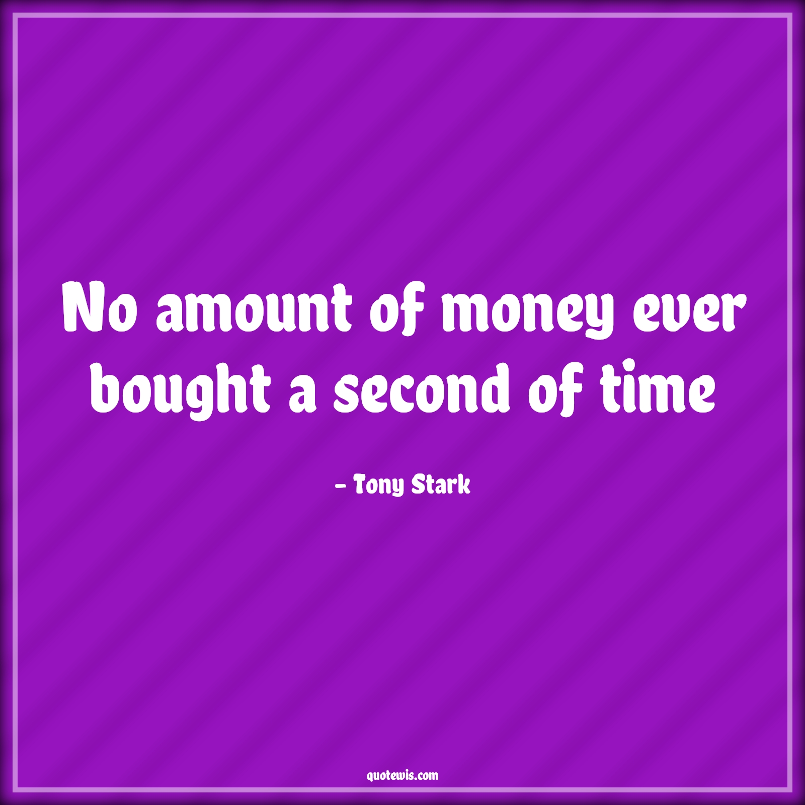No amount of money ever bought a second of time - Tony Stark Quotes |  Avengers Quotes, Time Quotes, Money Quotes, Value of time Quotes, Short time Quotes,