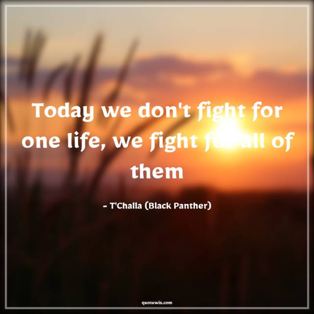 Today we don't fight for one life, we fight for all of them